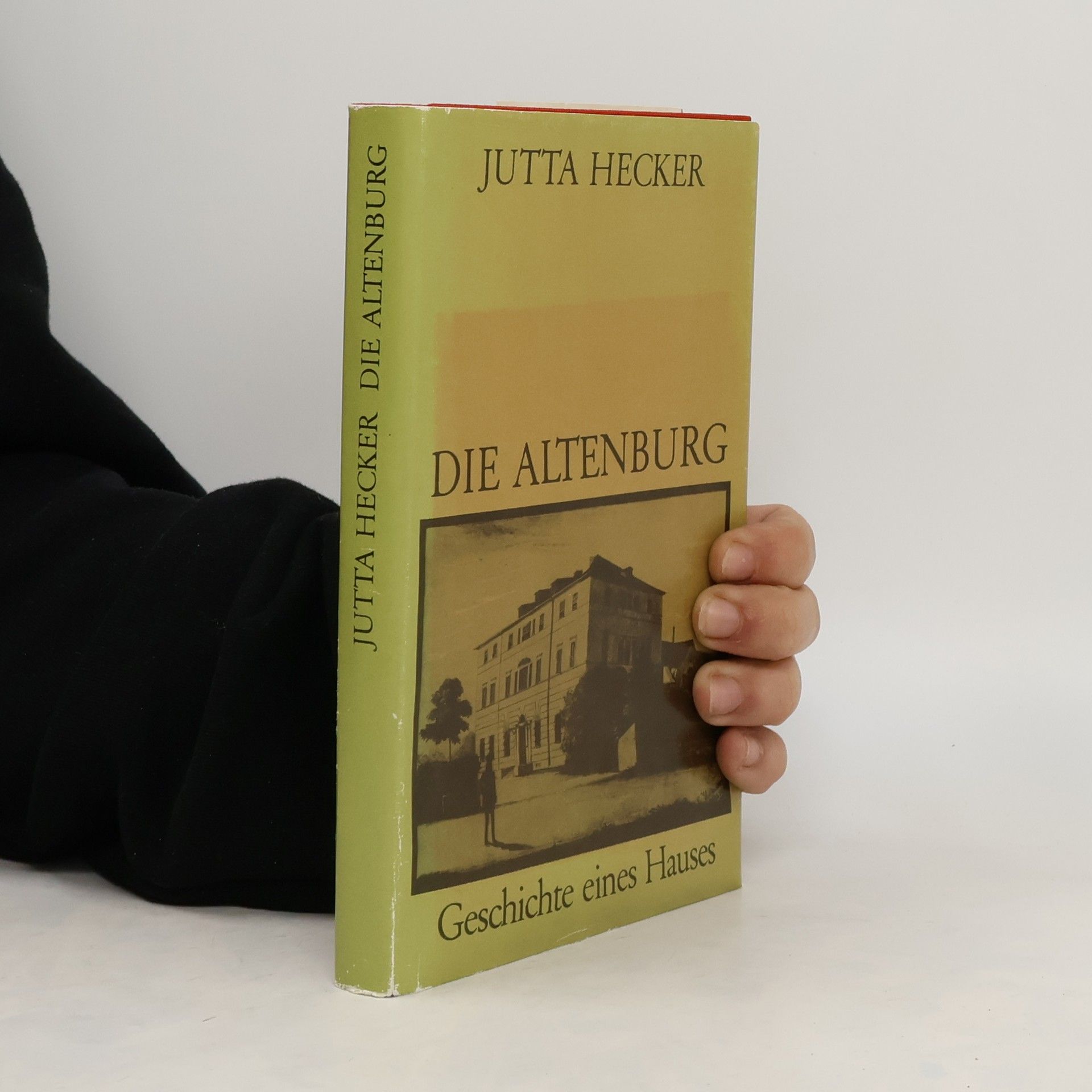 Jutta Hecker Die Altenburg. Geschichte eines Hauses
