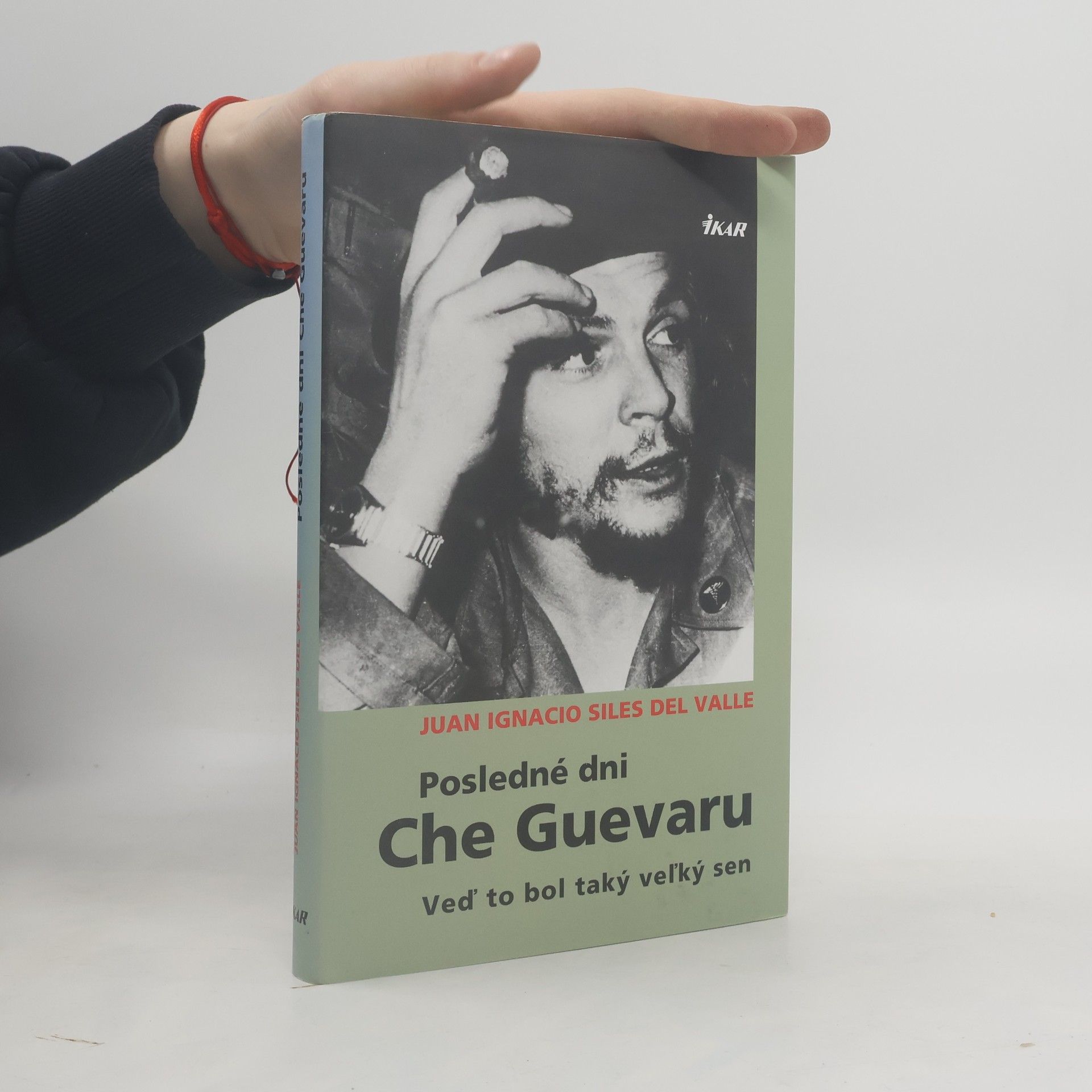 Juan Ignacio Siles Posledné dni Che Guevaru : veď to bol taký veľký sen