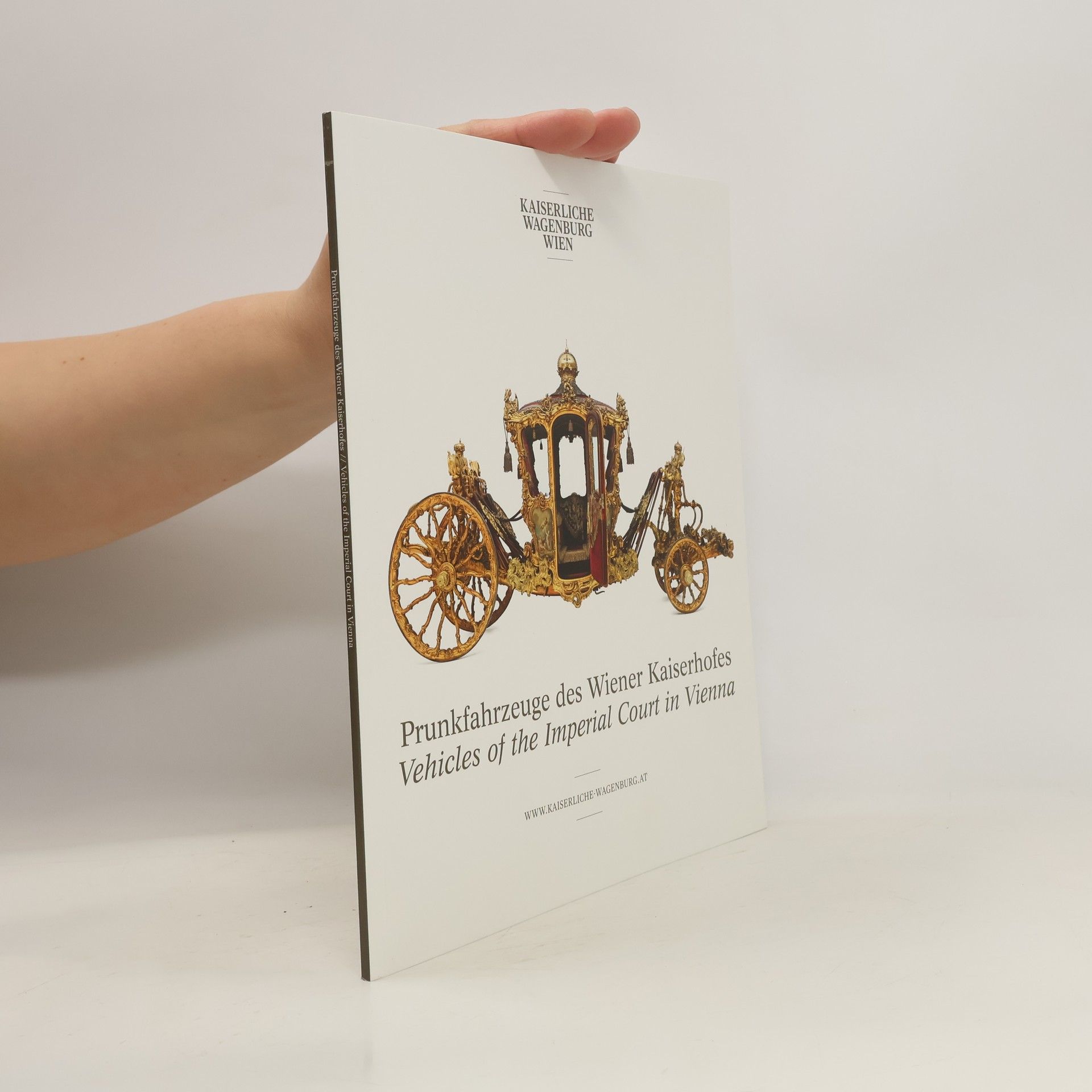 Autorenkollektiv Prunkfahrzeuge des Wiener Kaiserhofes = Vehicles of the Imperial Court in Vienna
