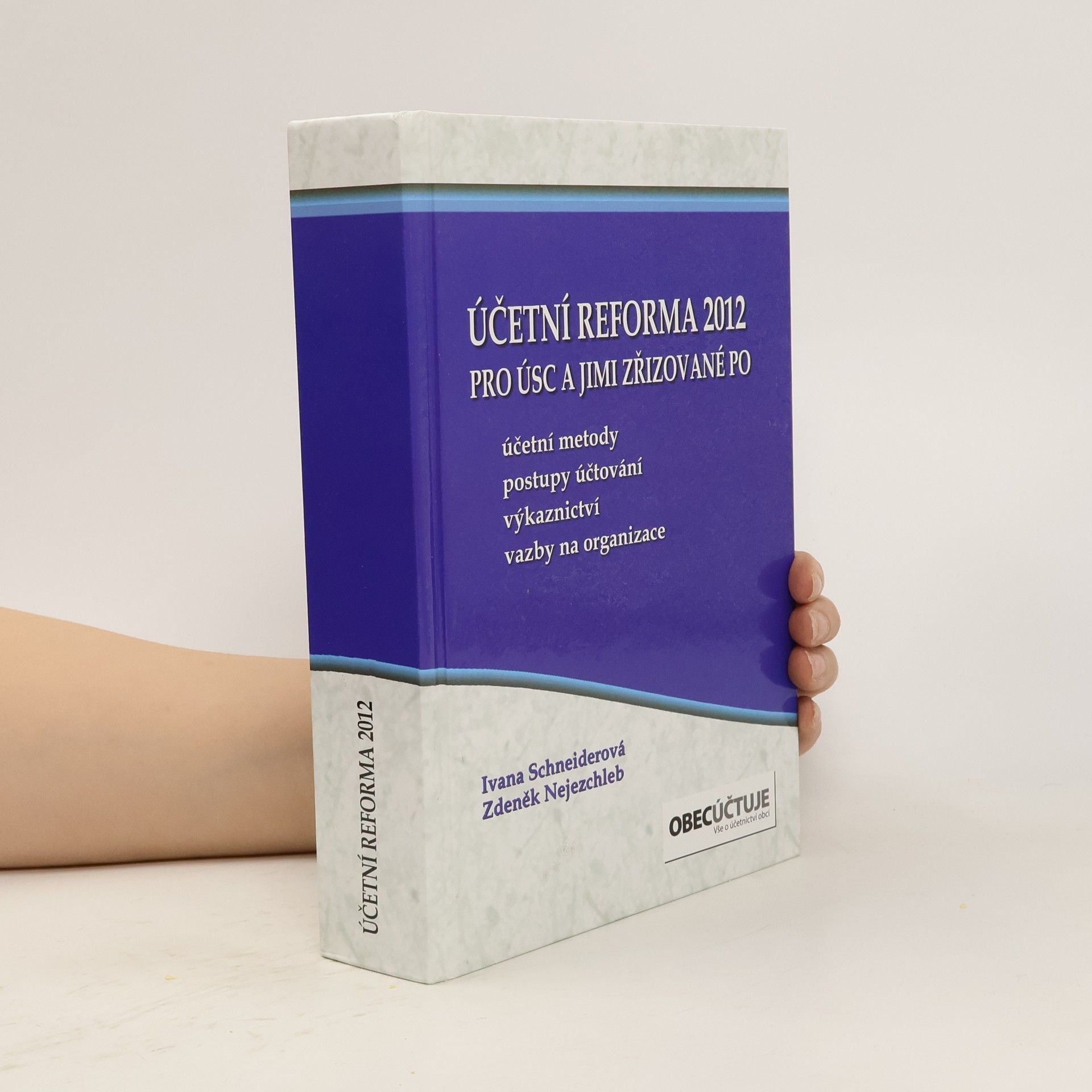 Ivana Schneiderová Účetní reforma 2012 pro ÚSC a jimi zřizované příspěvkové organizace