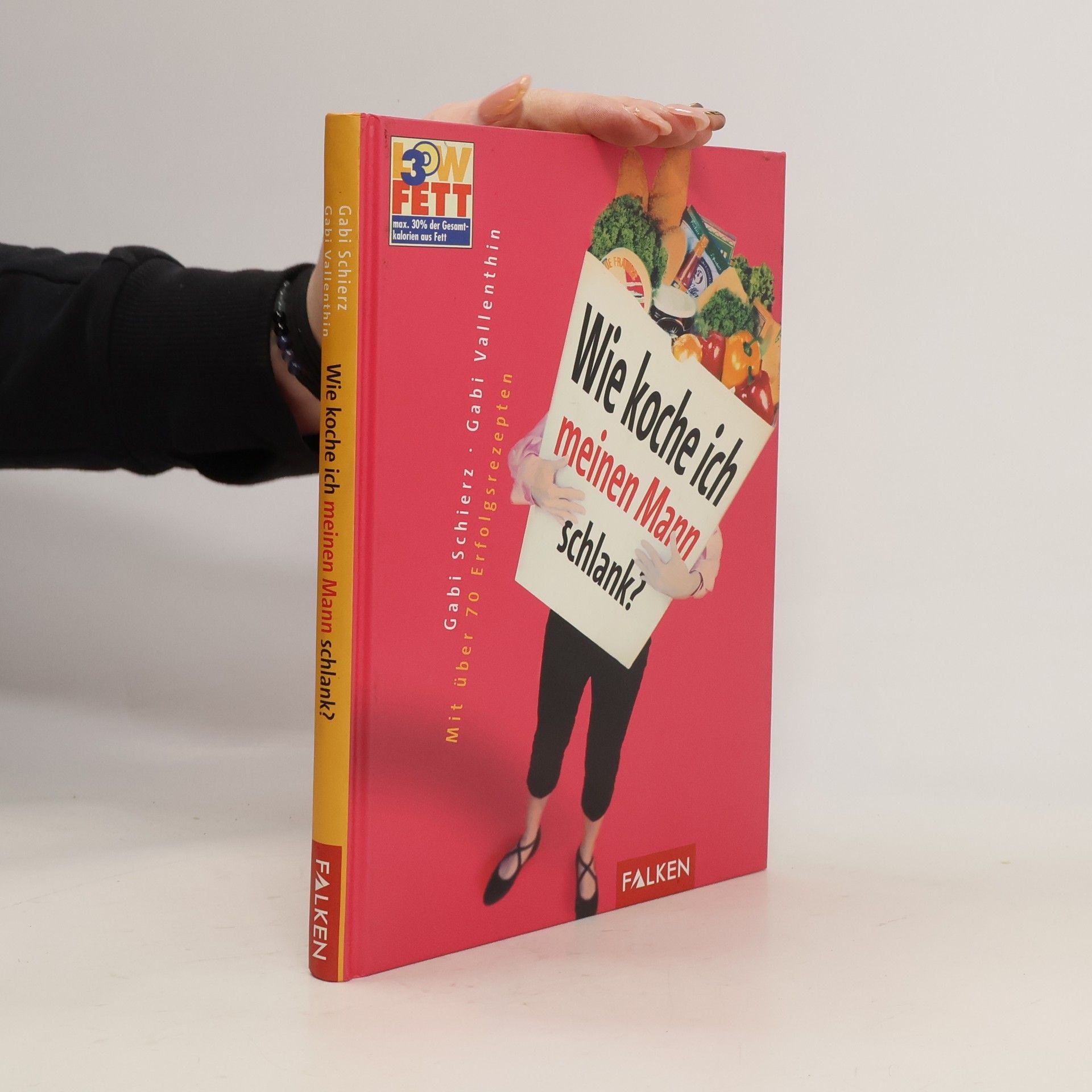 Gabi Schierz Wie koche ich meinen Mann schlank? [mit über 70 Erfolgsrezepten]