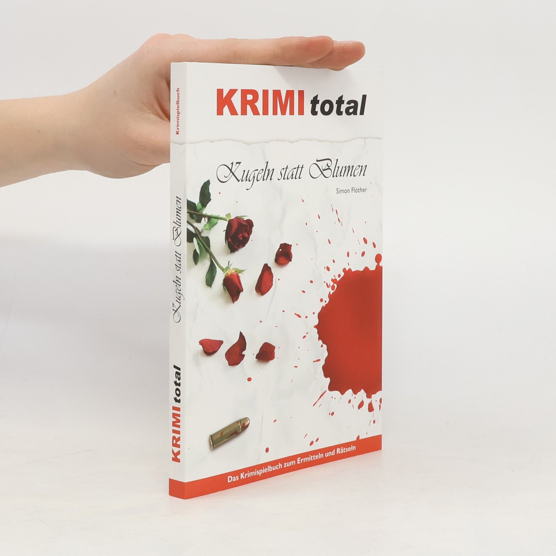 Simon Flöther KRIMI total - Kugeln statt Blumen. Das Krimispielbuch zum Ermitteln und Rätseln