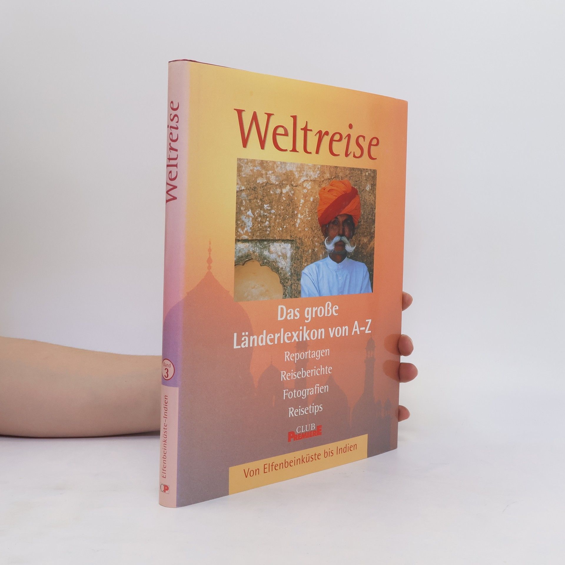 Autorenkollektiv Weltreise Länderlexikon 3. Von Elfenbeinküste bis Indien