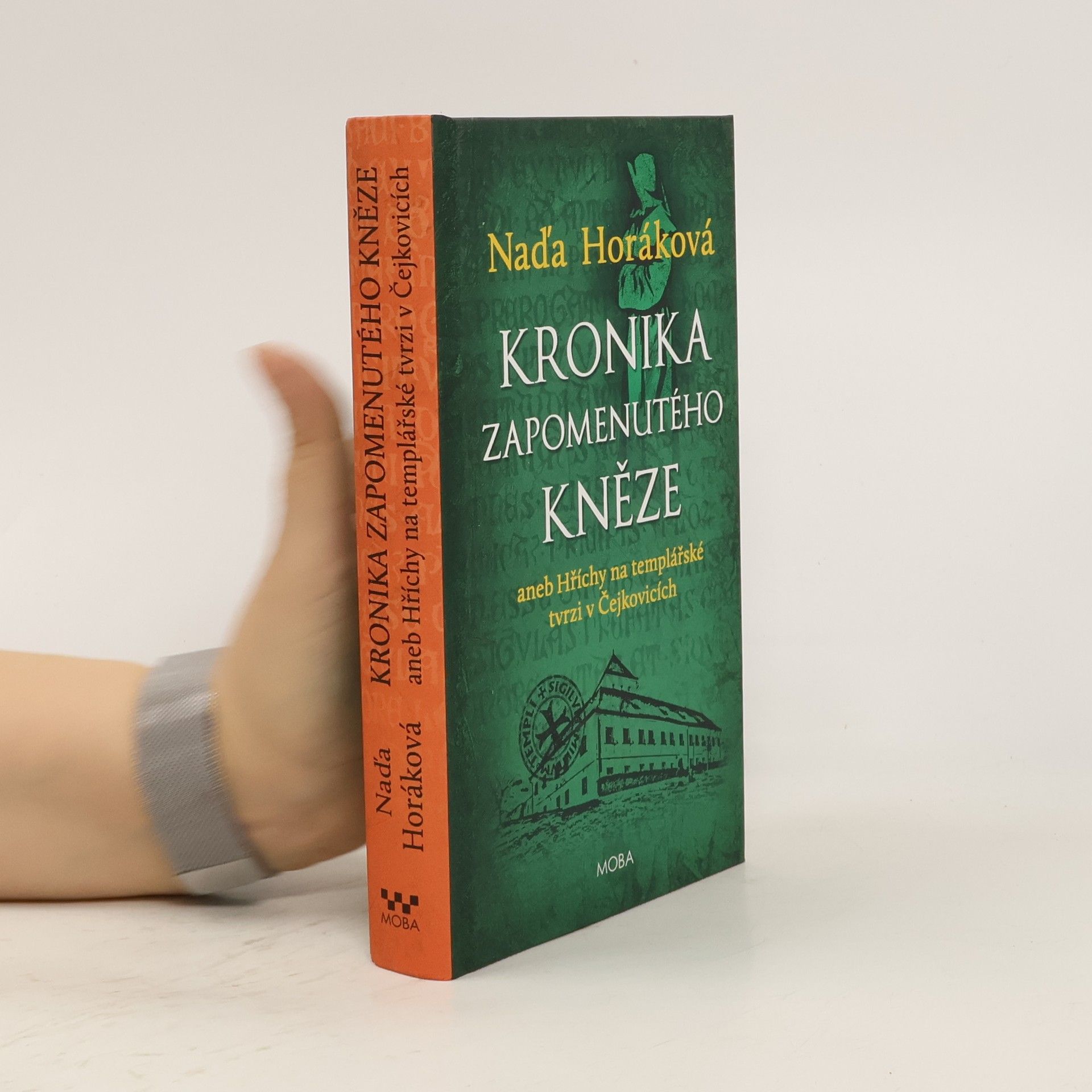 Naďa Horáková Kronika zapomenutého kněze. Aneb hříchy na templářské tvrzi v Čejkovicích