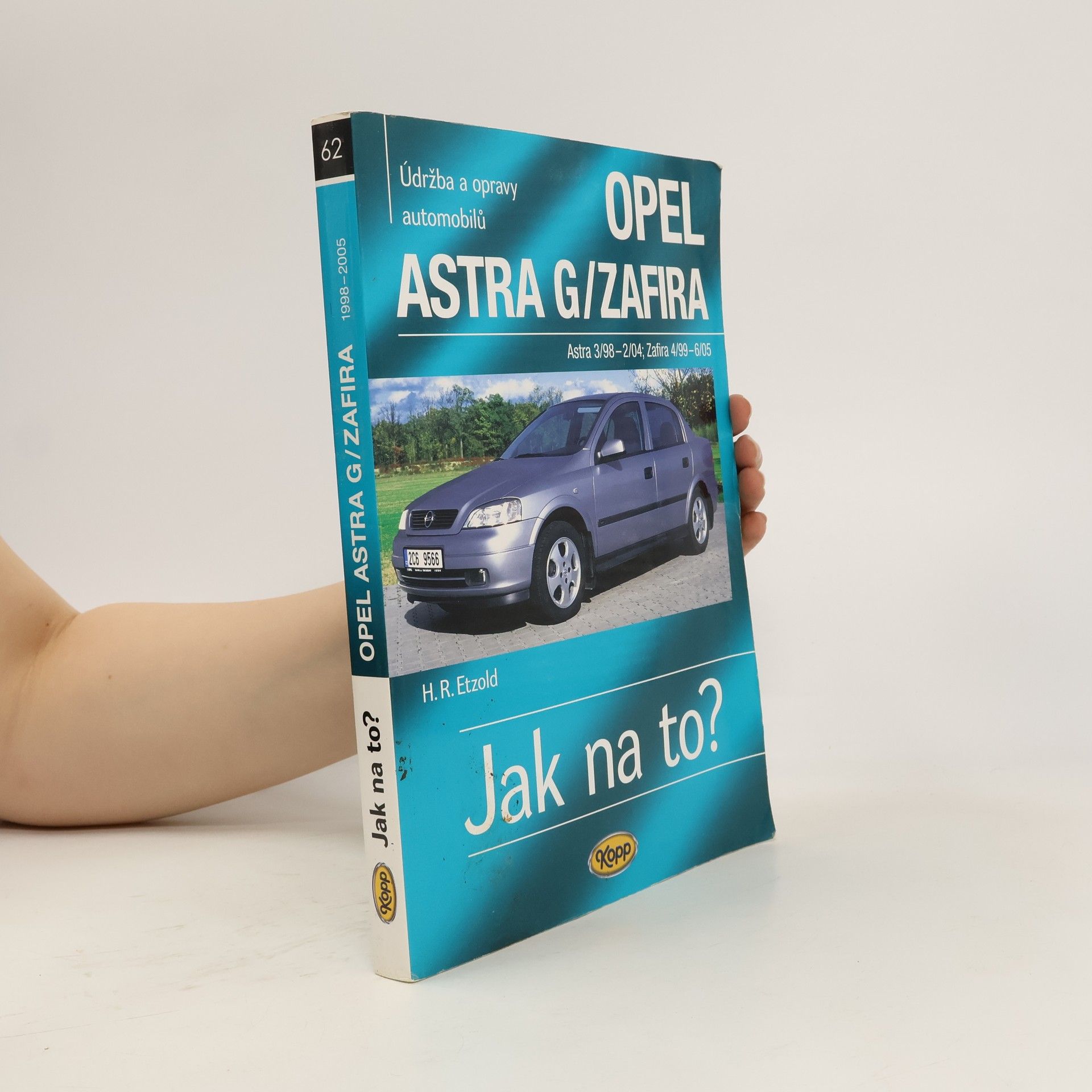 Hans Rüdiger Etzold Údržba a opravy automobilů. Opel Astra G/Zafira (Astra 3/98-2/04; 4/99-6/05). Jak na to?