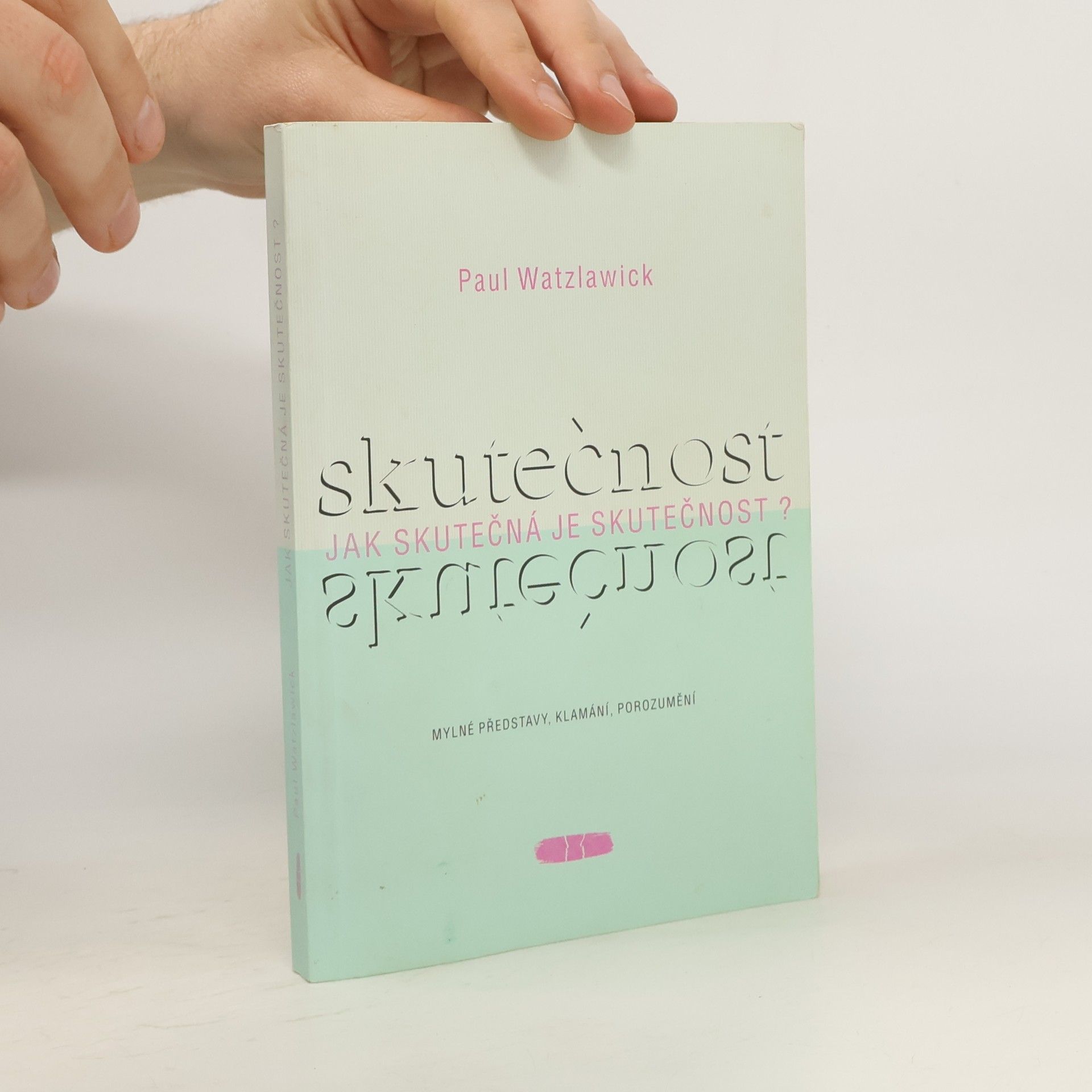 Paul Watzlawick Jak skutečná je skutečnost?
