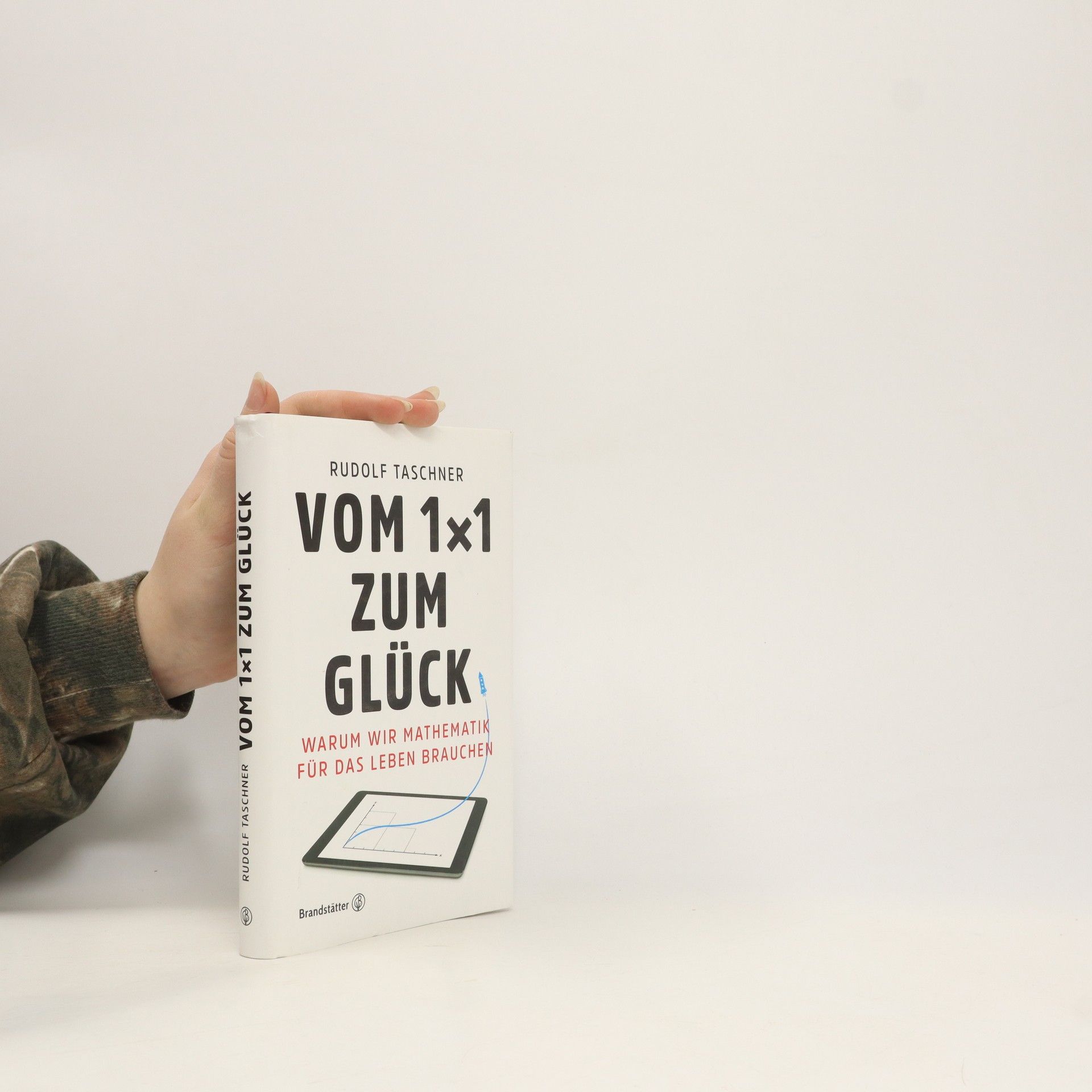 Rudolf Taschner Vom 1 x 1 zum Glück