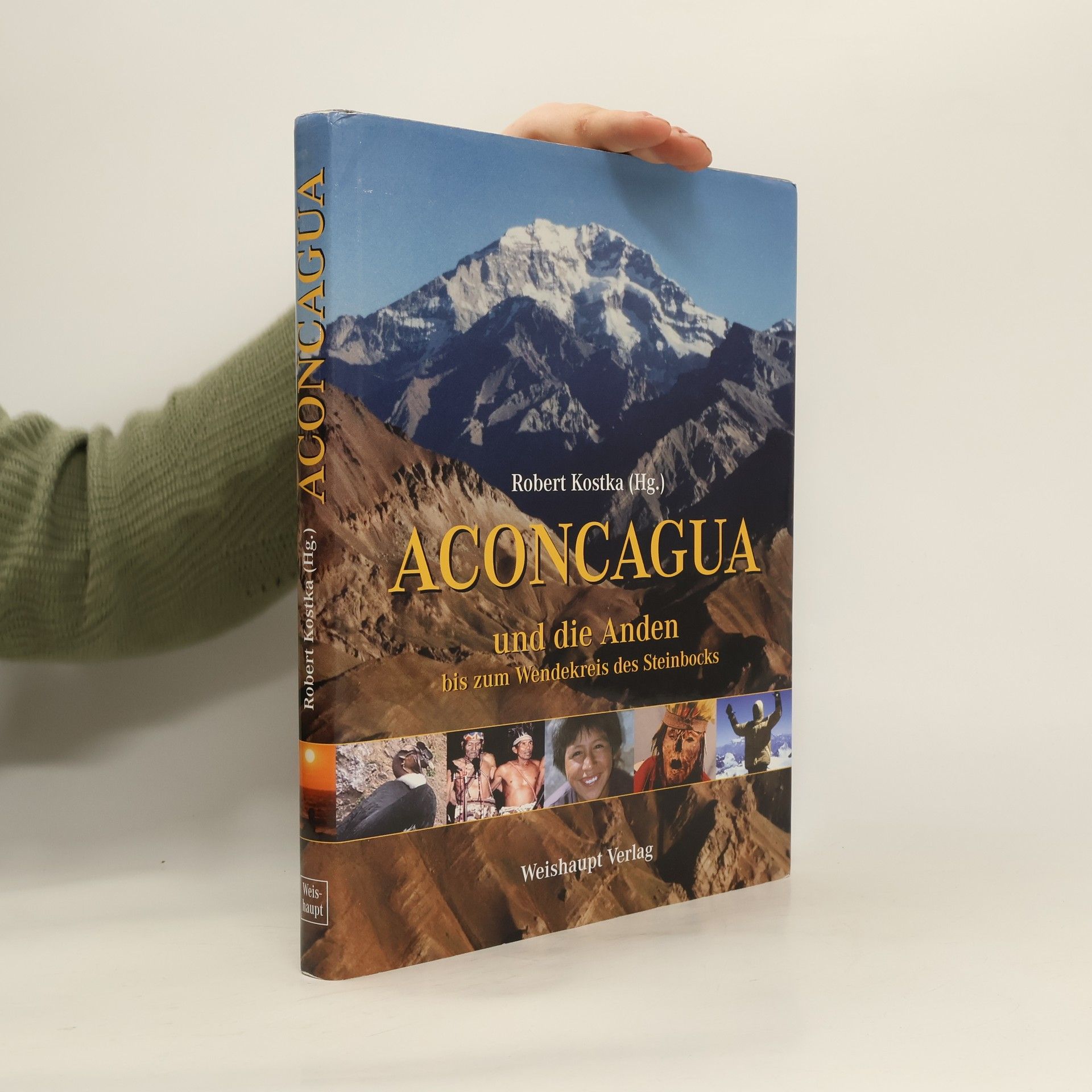 Robert Kostka Aconcagua und die Anden bis zum Wendekreis des Steinbocks