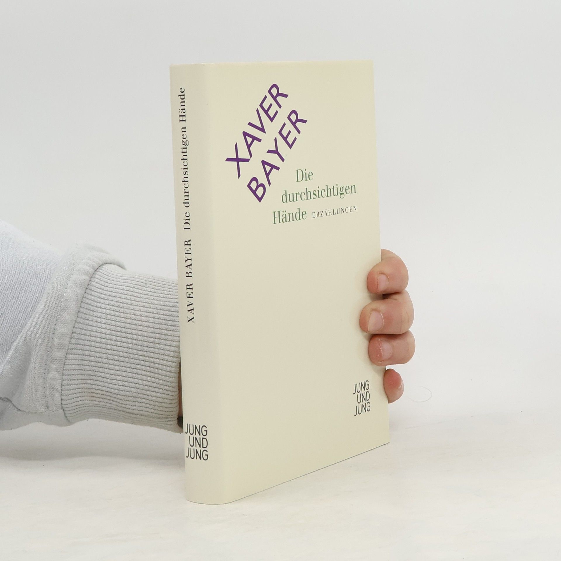 Xaver Bayer Die durchsichtigen Hände