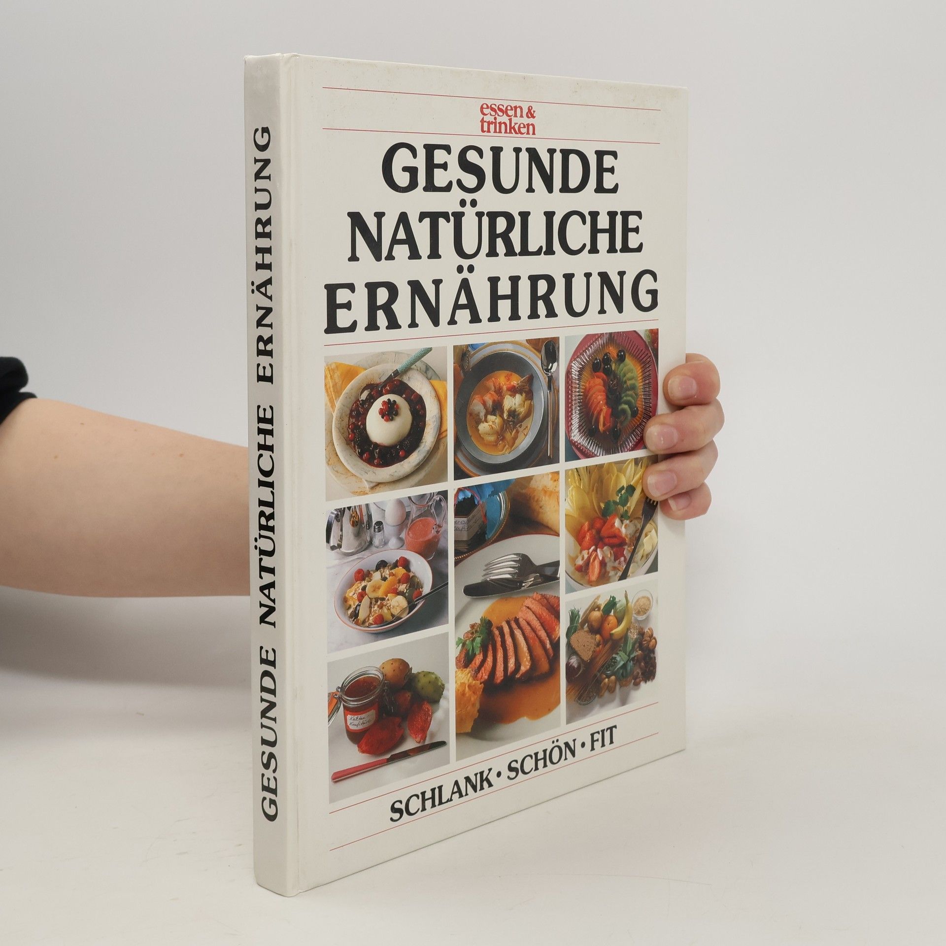 Gesunde natürliche Ernährung : schlank, schön, fit