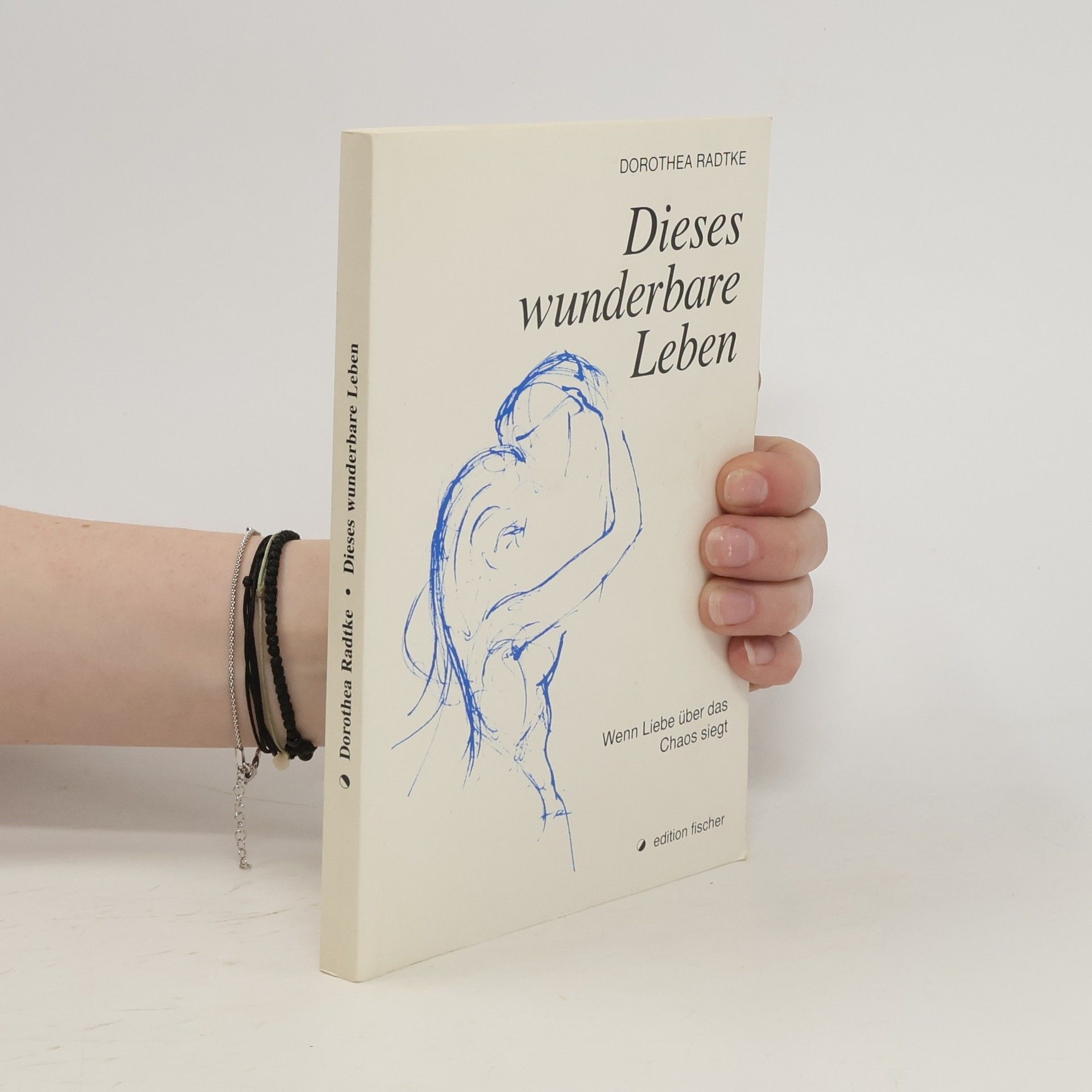 Dorothea Radtke Dieses wunderbare Leben