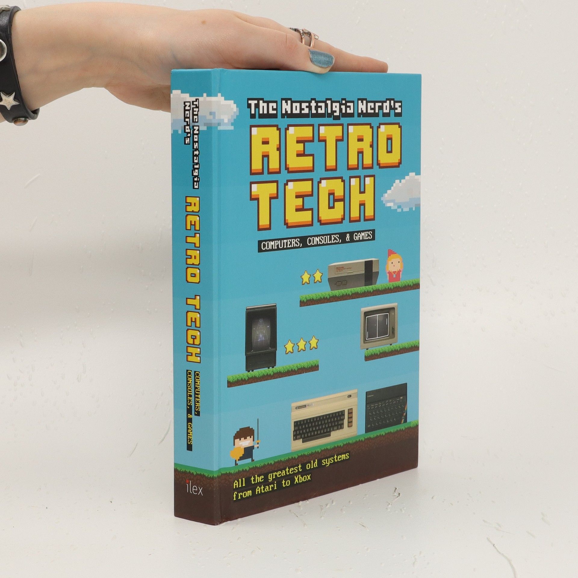 Peter Leigh The nostalgia nerd's retro tech : computers, consoles, & games : all the greatest old systems from Atari to Xbox
