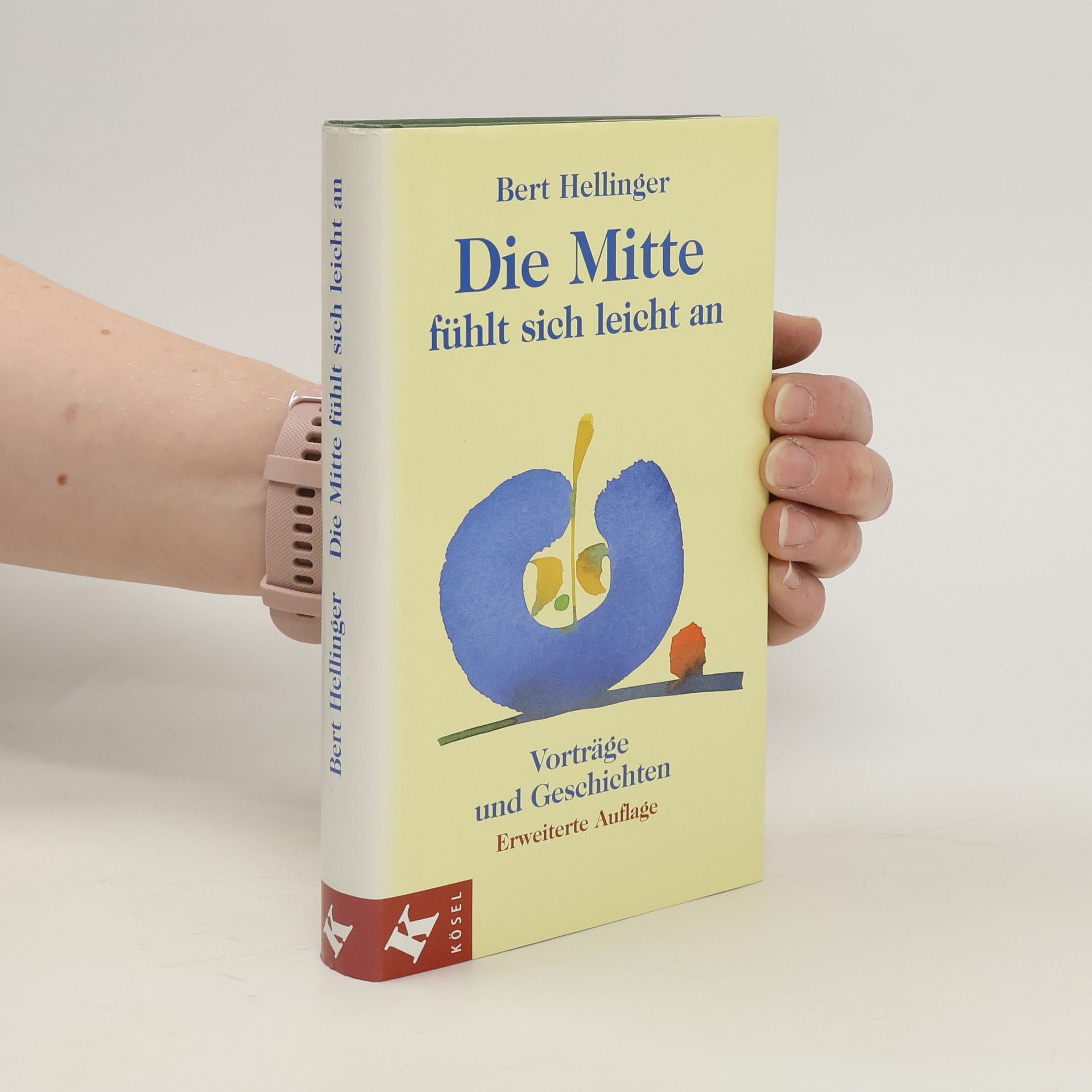 Bert Hellinger Die Mitte fühlt sich leicht an. Vorträge und Geschichten