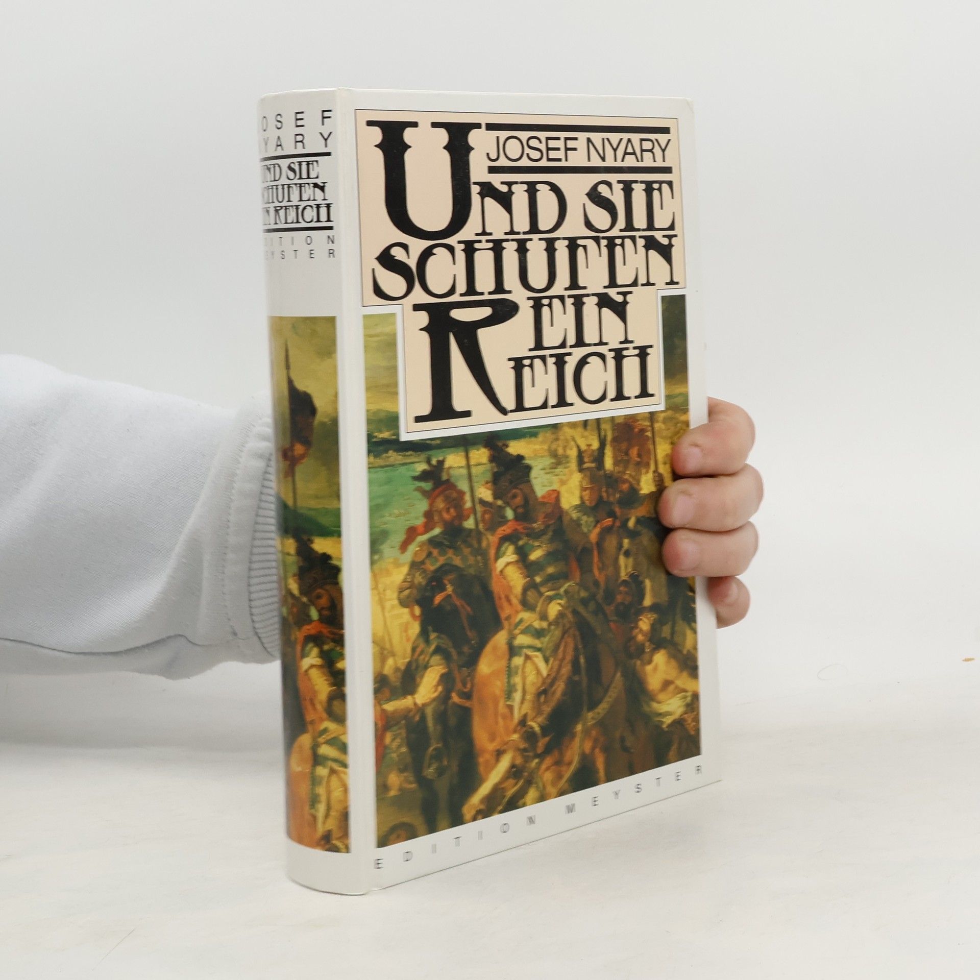Josef Nyáry Und sie schufen ein Reich