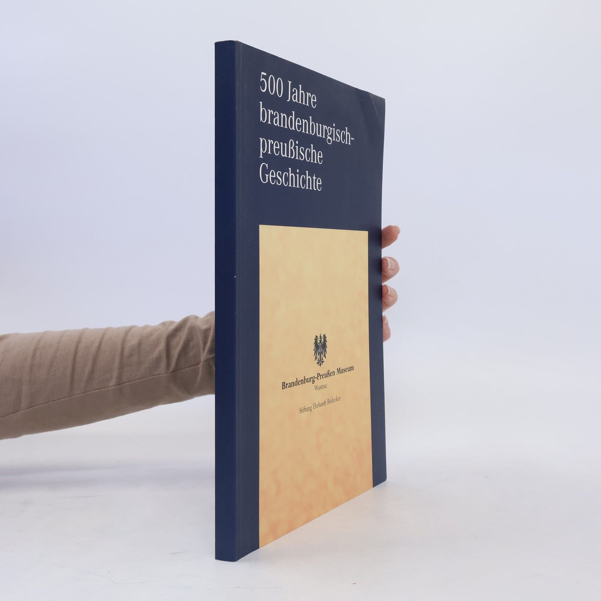 Ehrhardt Bödecker 500 Jahre brandenburgischpreussische Geschichte