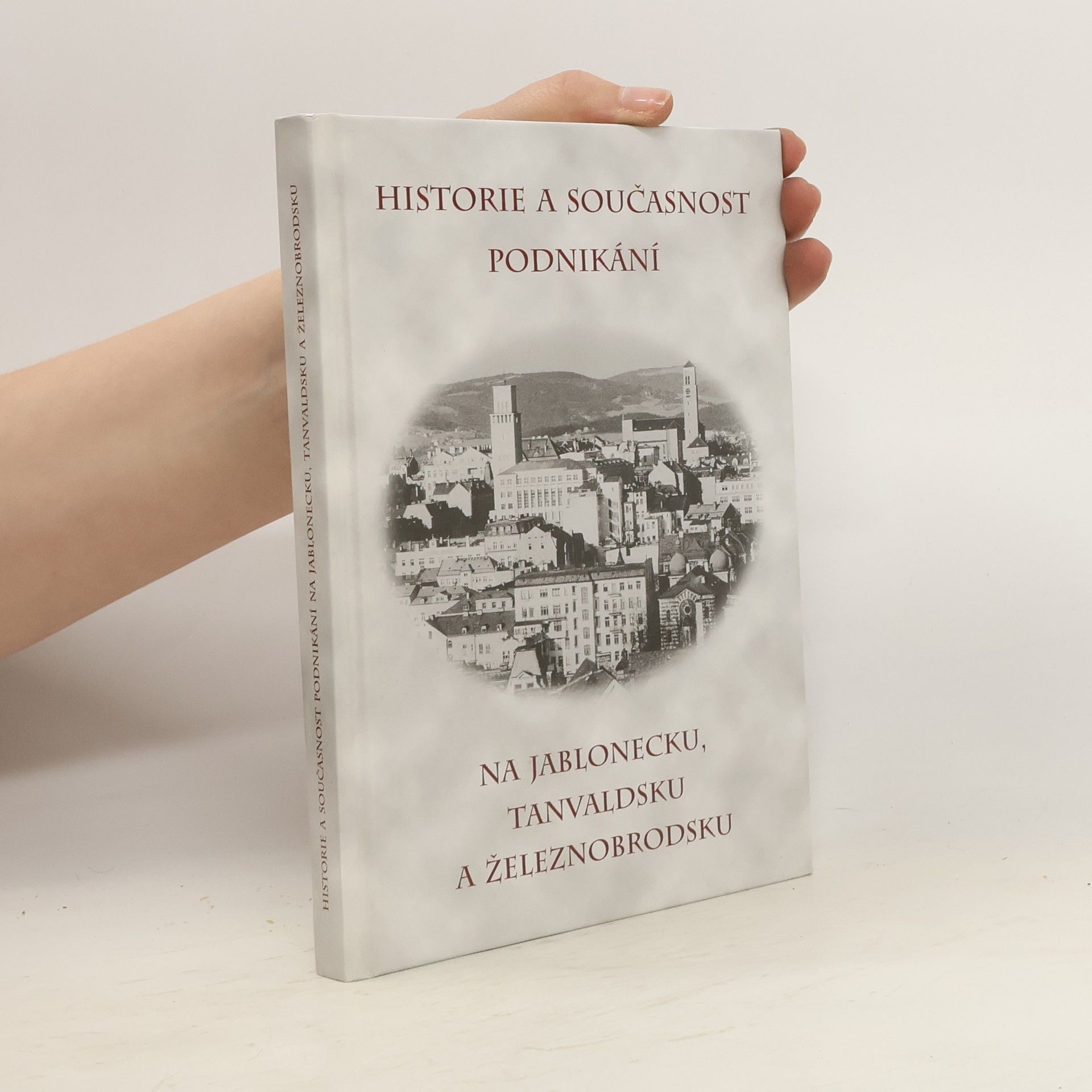 Petr Nový Historie a současnost podnikání na Jablonecku, Tanvaldsku a Železnobrodsku
