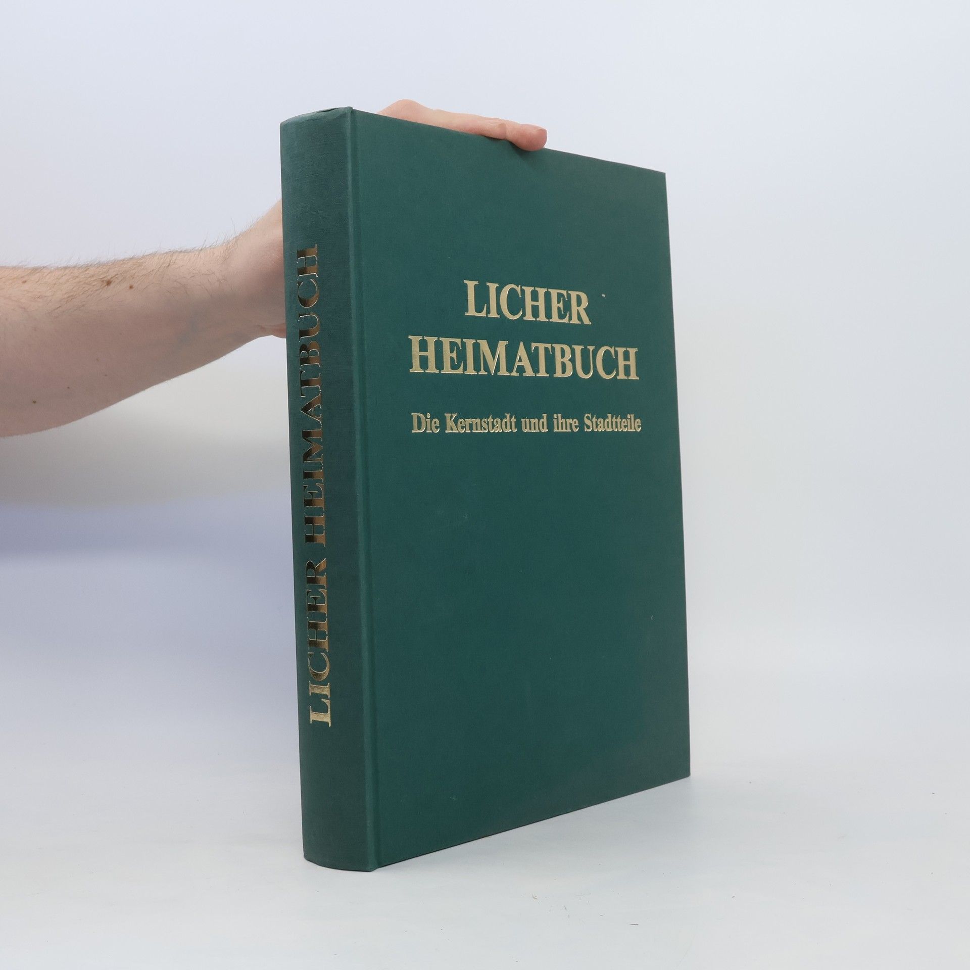 Karl Belling Licher Heimatbuch. Die Kernstadt und ihre Stadtteile