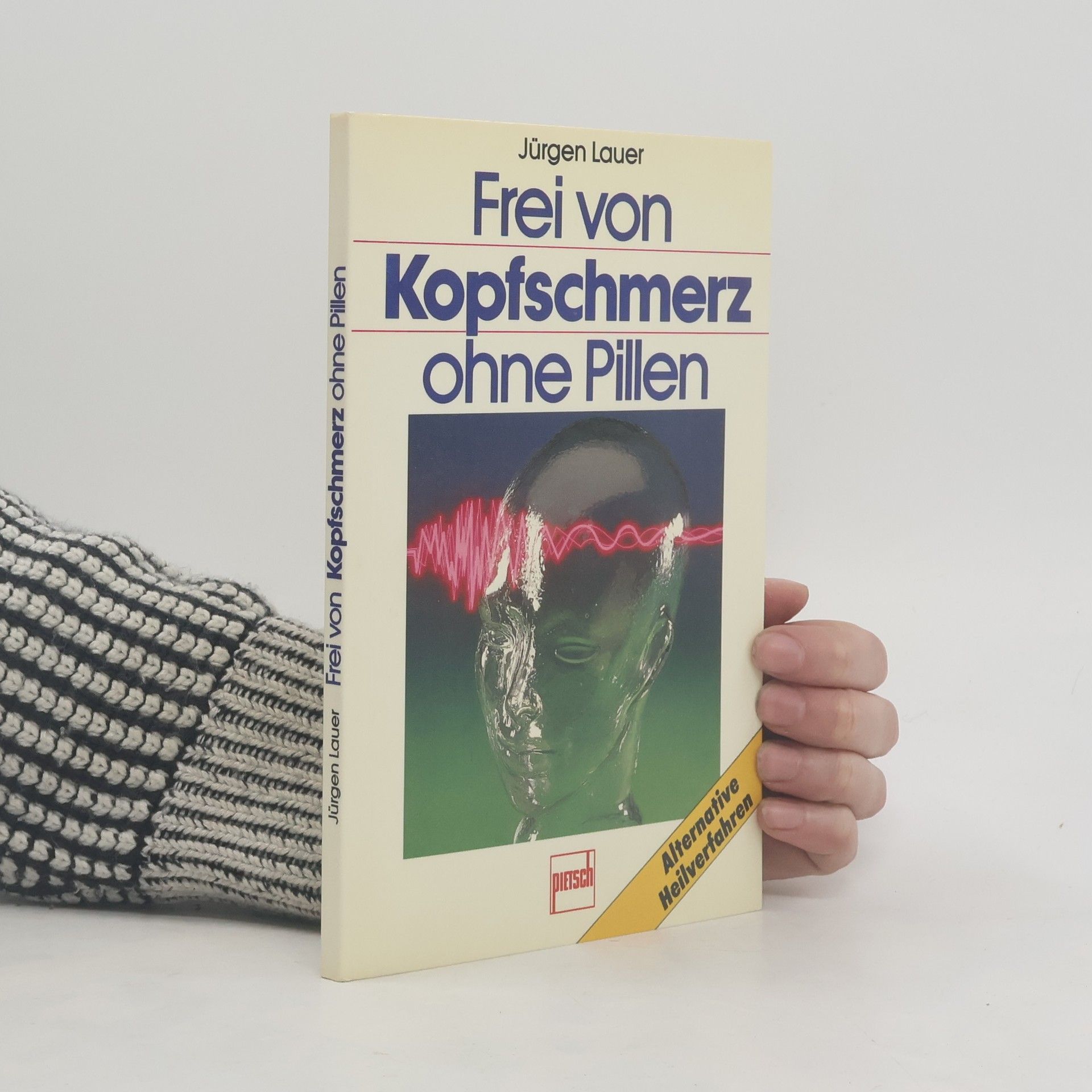 Jürgen Lauer Frei von Kopfschmerz ohne Pillen
