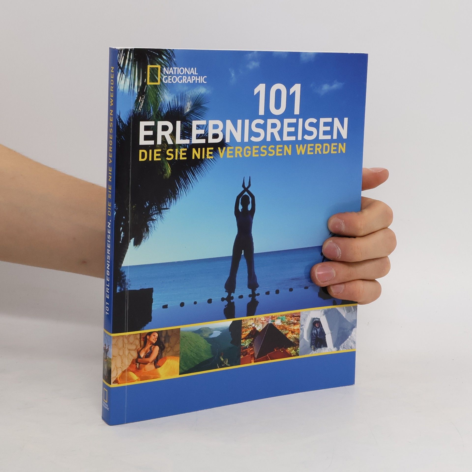 Autorenkollektiv 101 Erlebnisreisen, die Sie nie vergessen werden