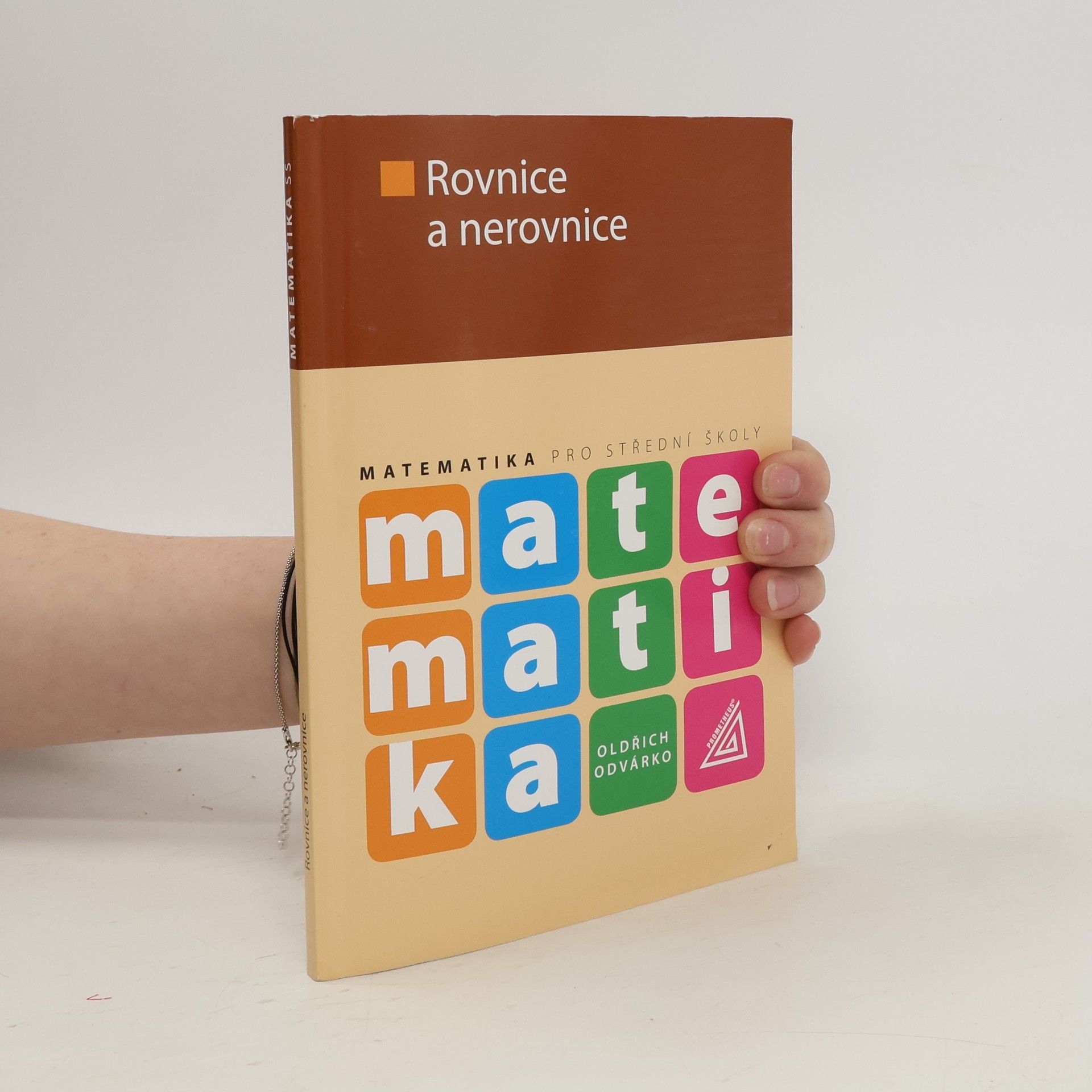 Oldřich Odvárko Matematika pro střední školy. Rovnice a nerovnice