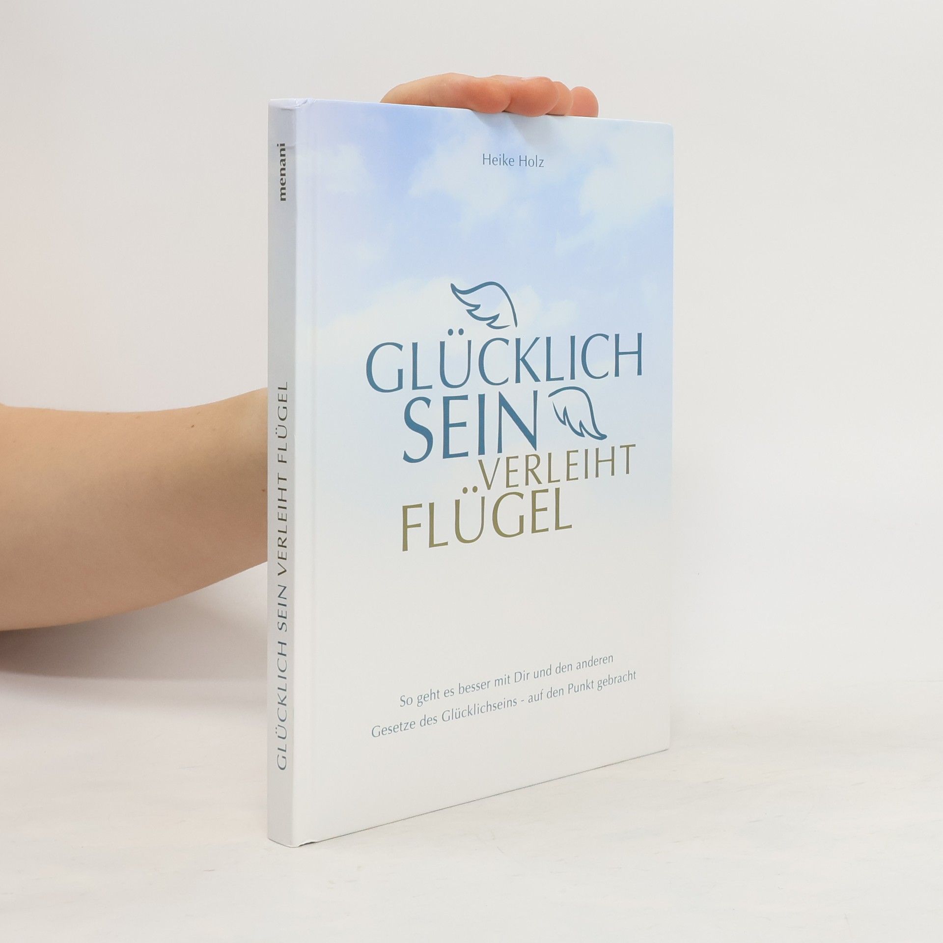 Heike Holz Glücklich sein verleiht Flügel