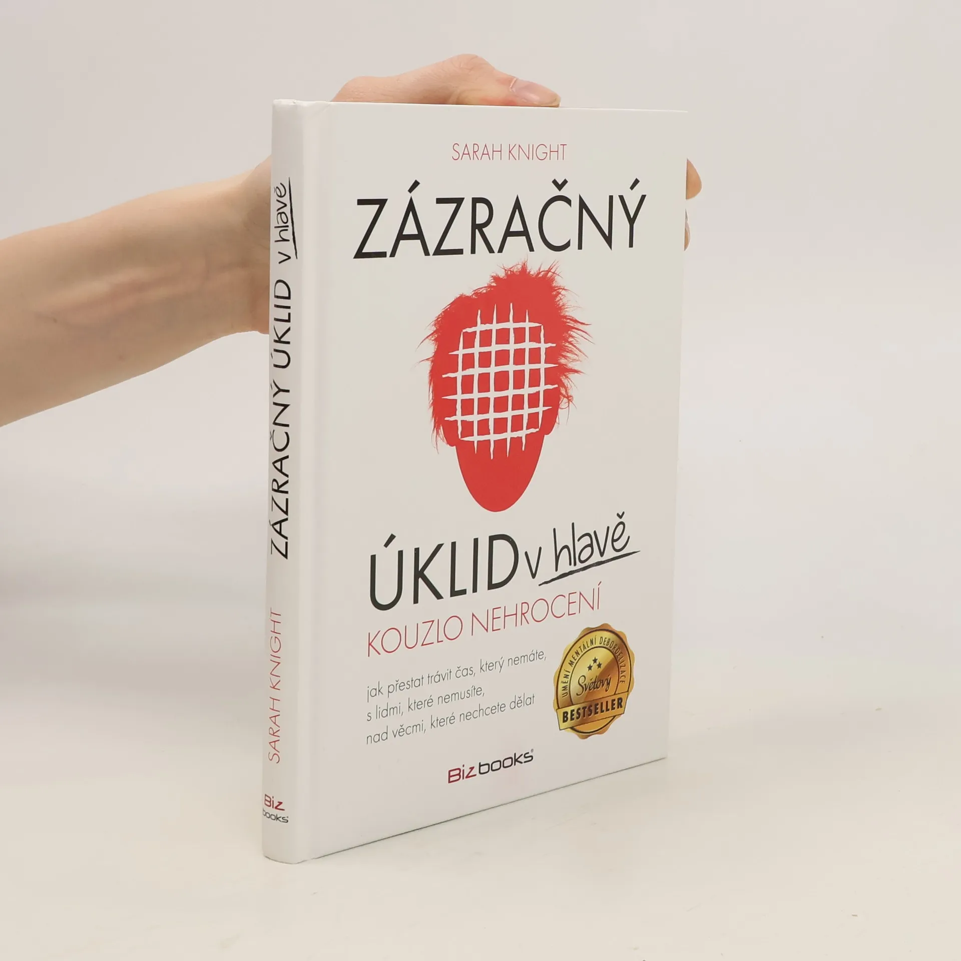 Zázračný úklid v hlavě. Kouzlo nehrocení | Book | Hardcover | Sarah Knight | CS
