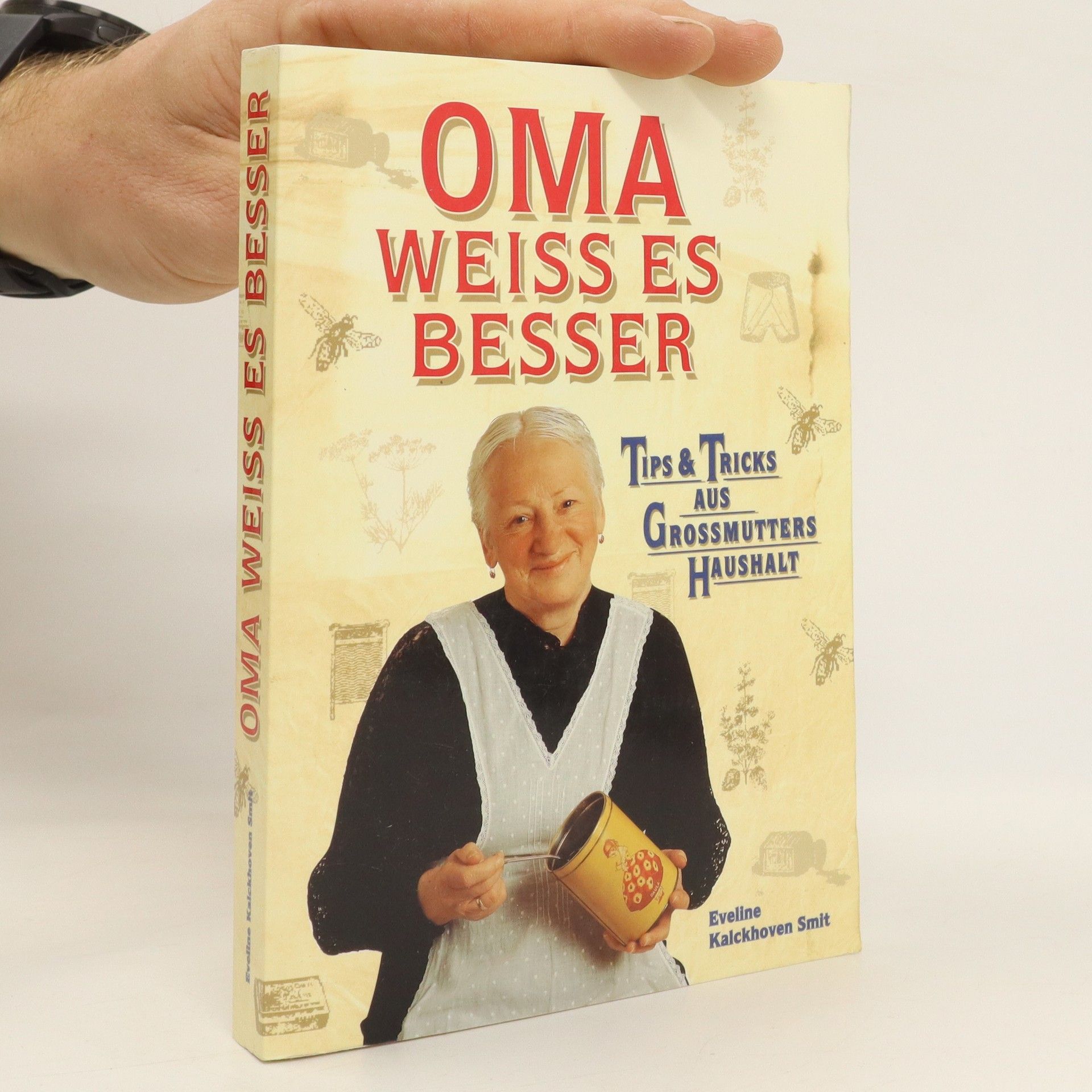Eveline Kalckhoven Smit Oma weiss es besser: Tips und Tricks aus Grossmutters haushalt