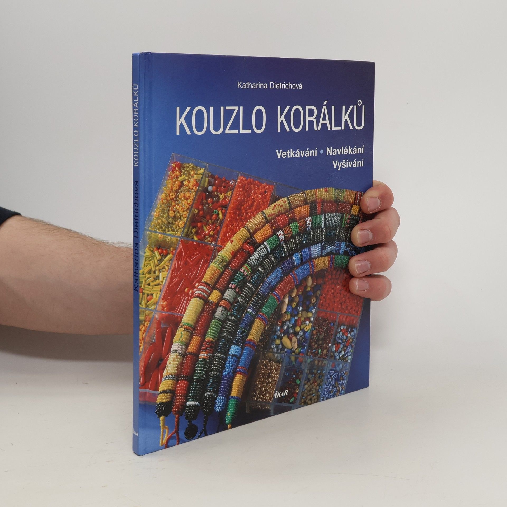 Katharina Dietrich Kouzlo korálků : vetkávání, navlékání, vyšívání