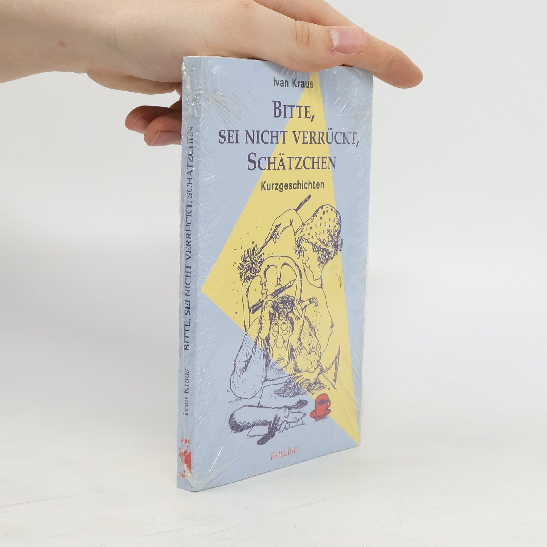 Ivan Kraus Bitte, sei nicht verrückt, Schätzchen
