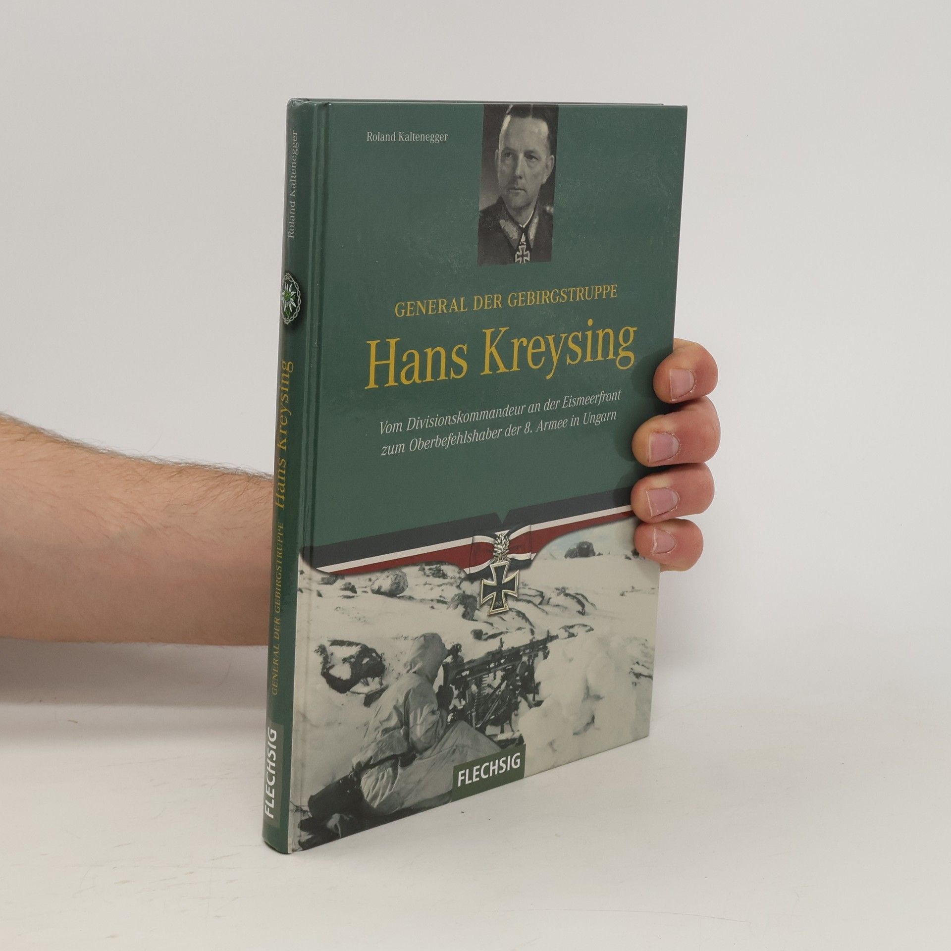 Roland Kaltenegger General der Gebirgstruppe Hans Kreysing
