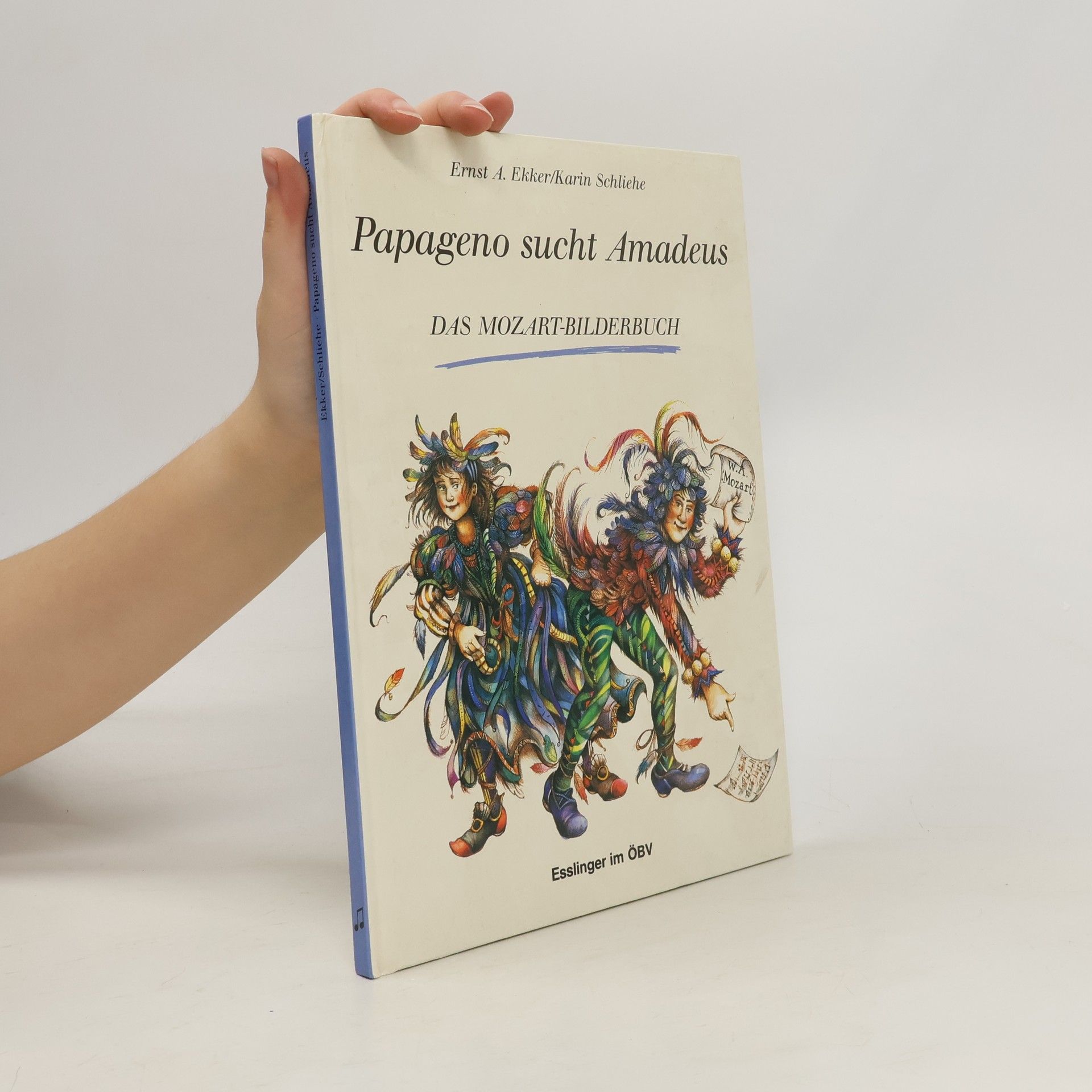 Ernst A Ekker Papageno sucht Amadeus. Ein Mozart-Bilderbuch