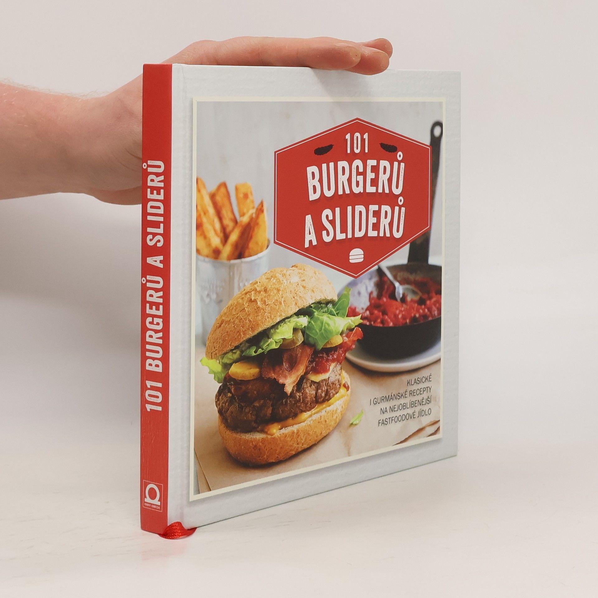 Sára Lebedová 101 burgerů a sliderů : klasické i gurmánské recepty na nejoblíbenější fastfoodové jídlo