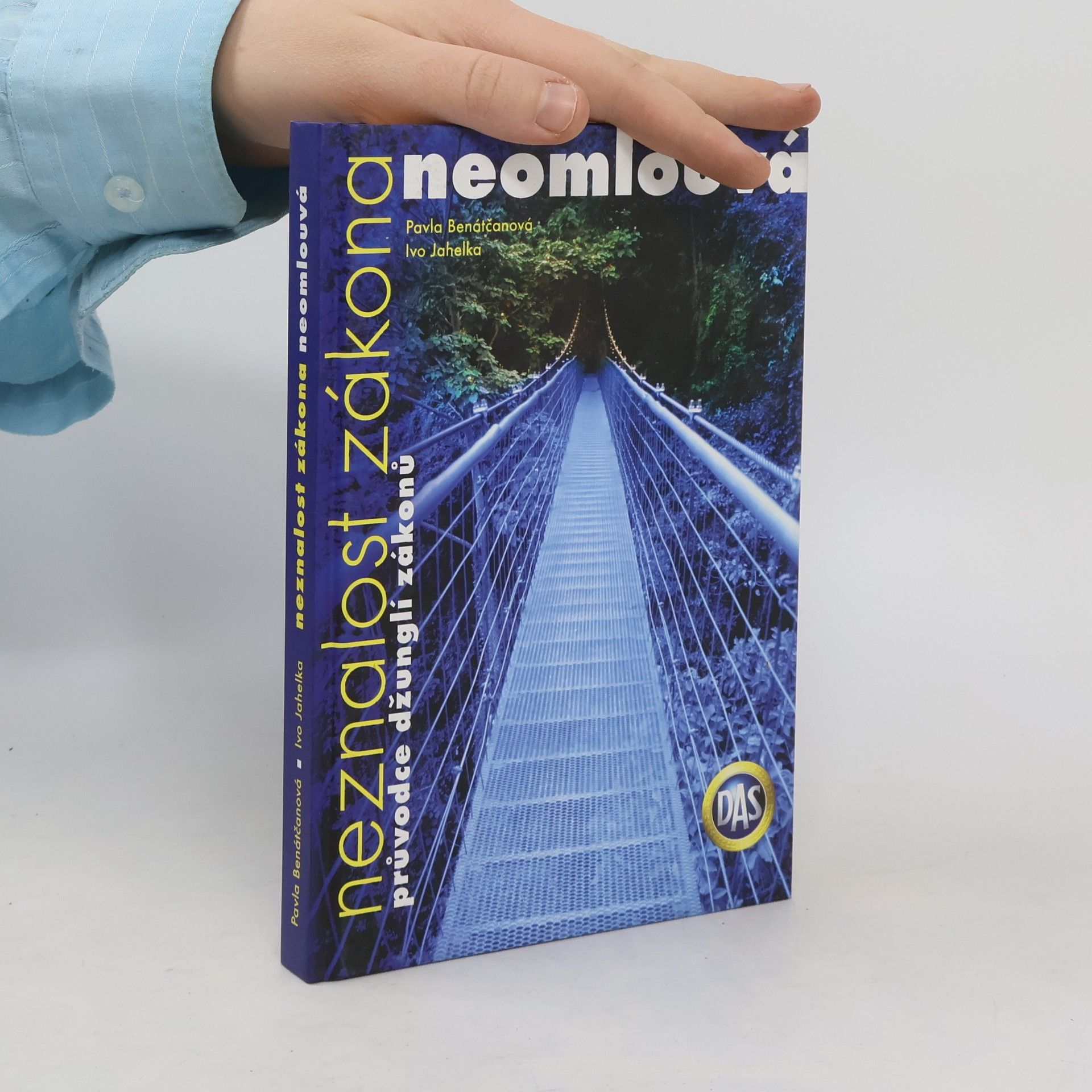 Pavla Benátčanová Neznalost zákona neomlouvá. Průvodce džunglí zákonů