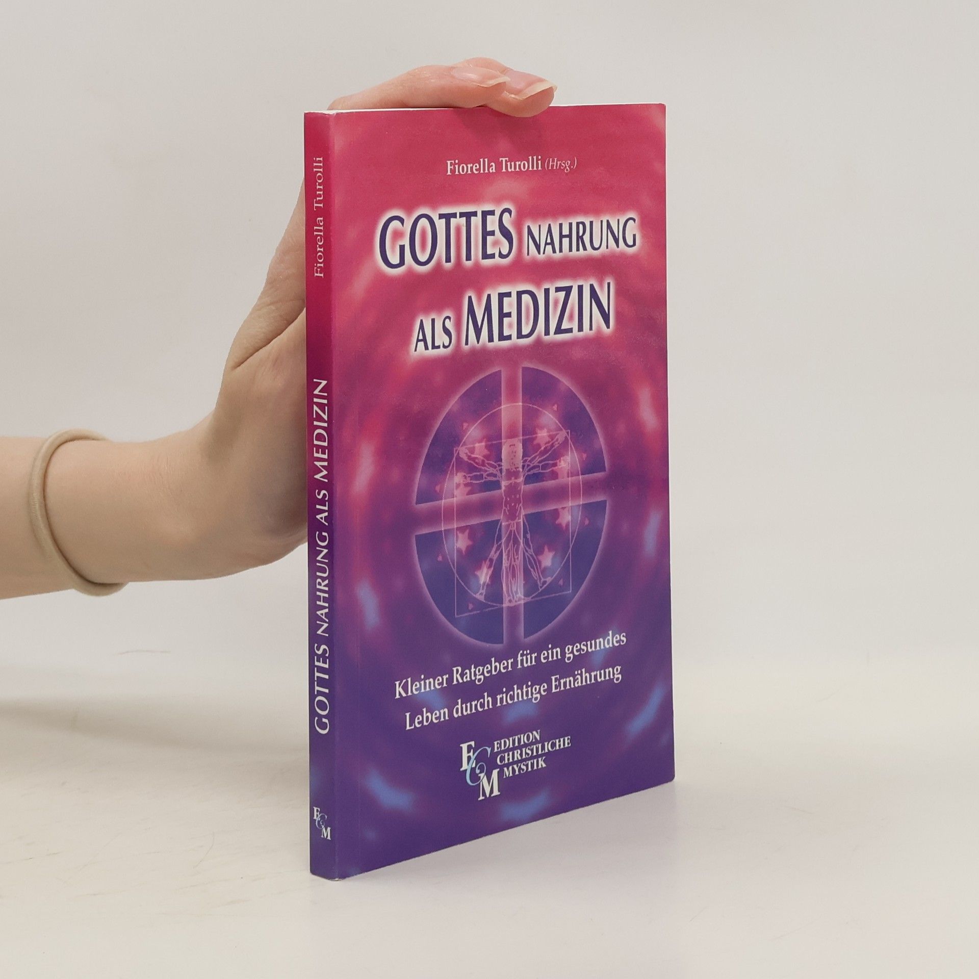 Fiorella Turolli Gottes Nahrung als Medizin