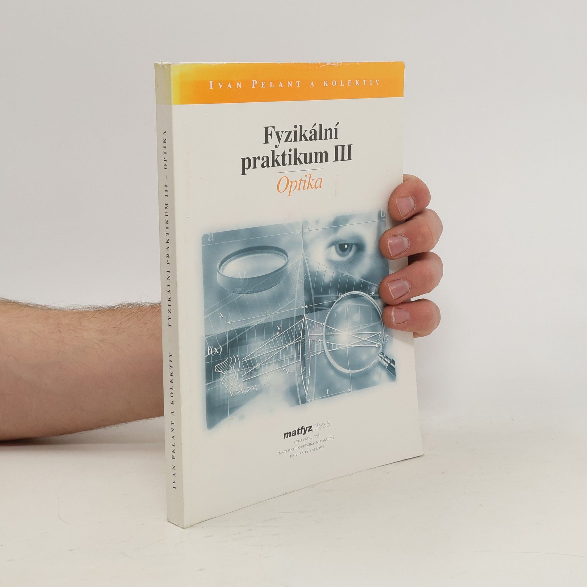 Autorenkollektiv Fyzikální praktikum III. Optika