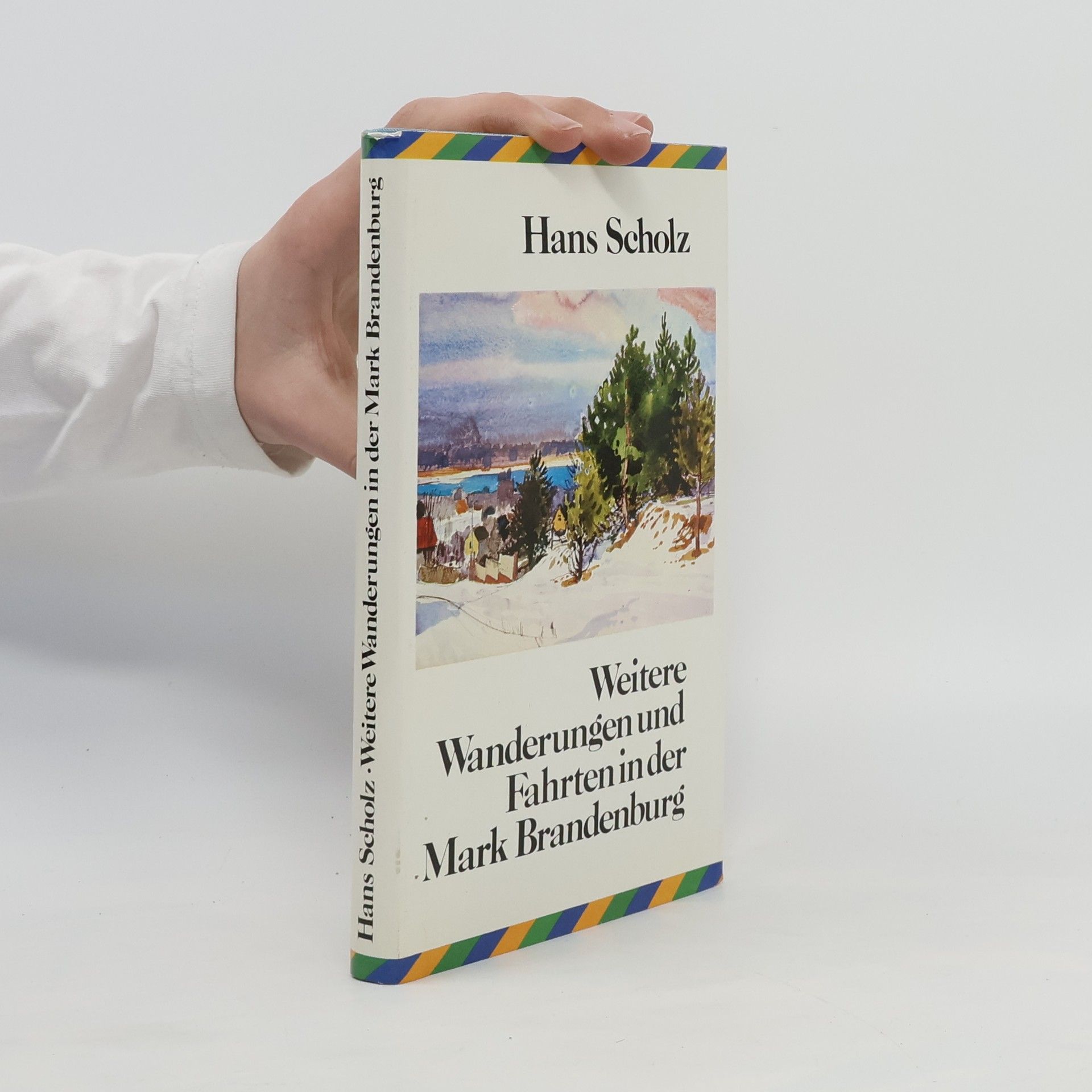 Hans Scholz Weitere Wanderungen und Fahrten in der Mark Brandenburg