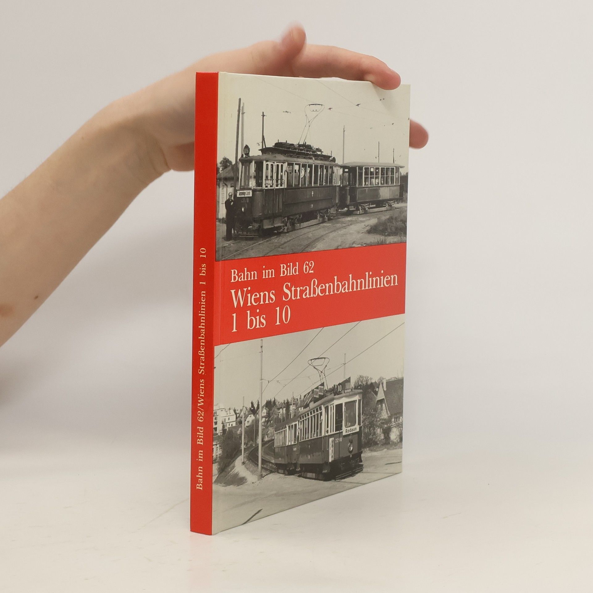 Peter Wegenstein Bahn im Bild 62. Wiens Straßenbahnlinien 1 bis 10