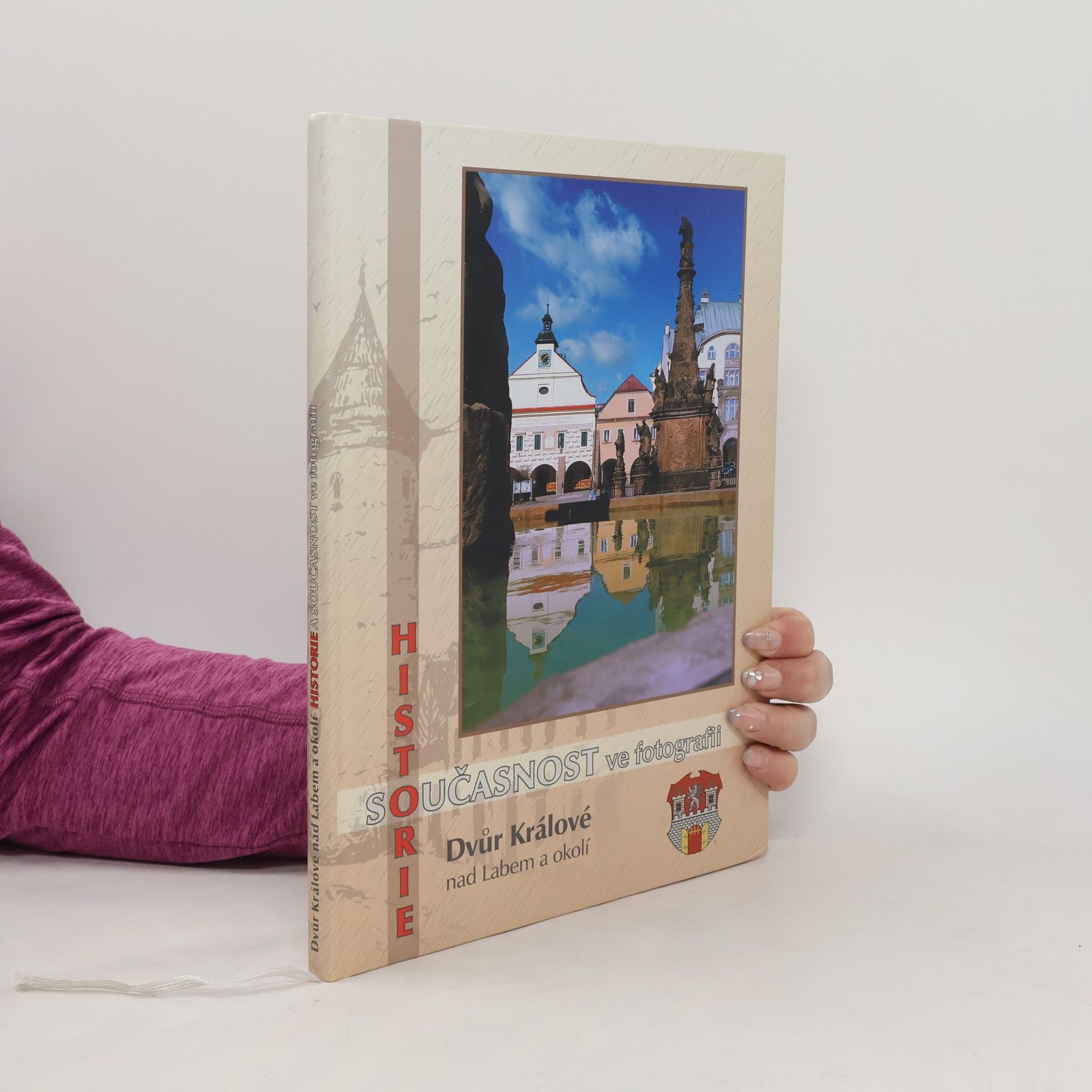 Eva Tomková Dvůr Králové nad Labem a okolí : historie a současnost ve fotografii