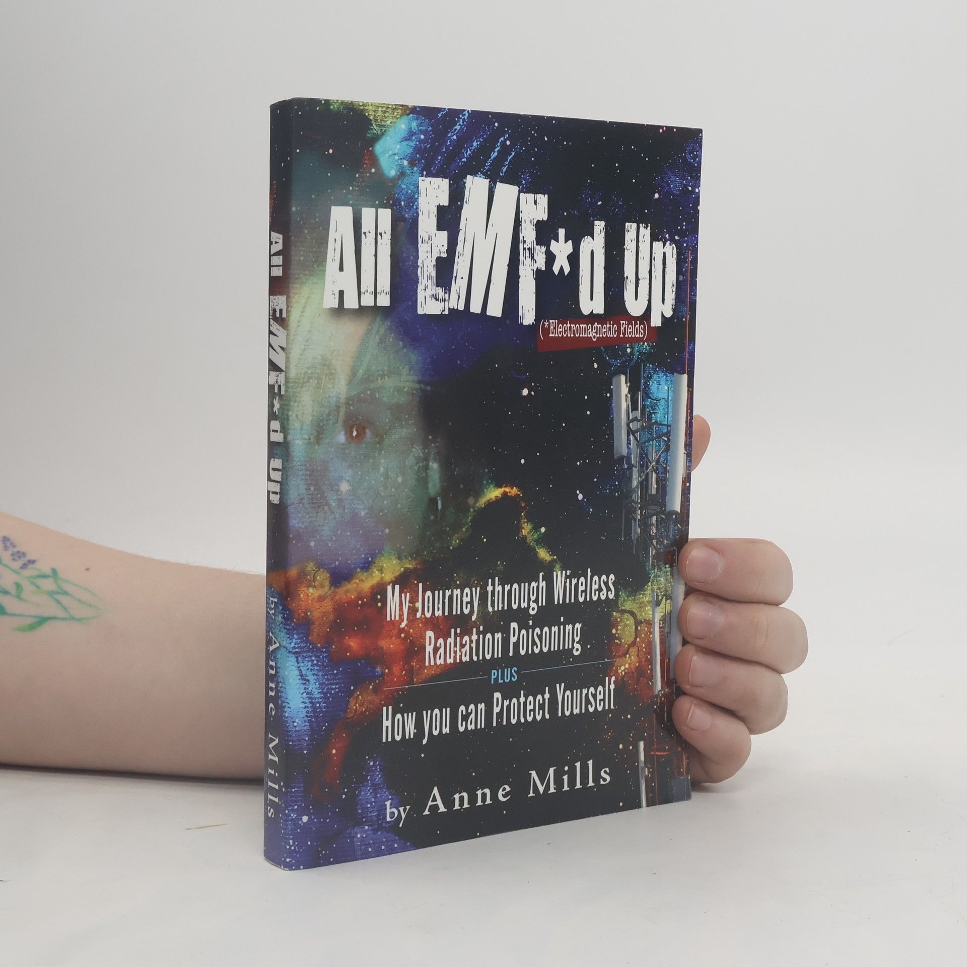 Anne Mills All EMF*d Up. Electromagnetic Fields