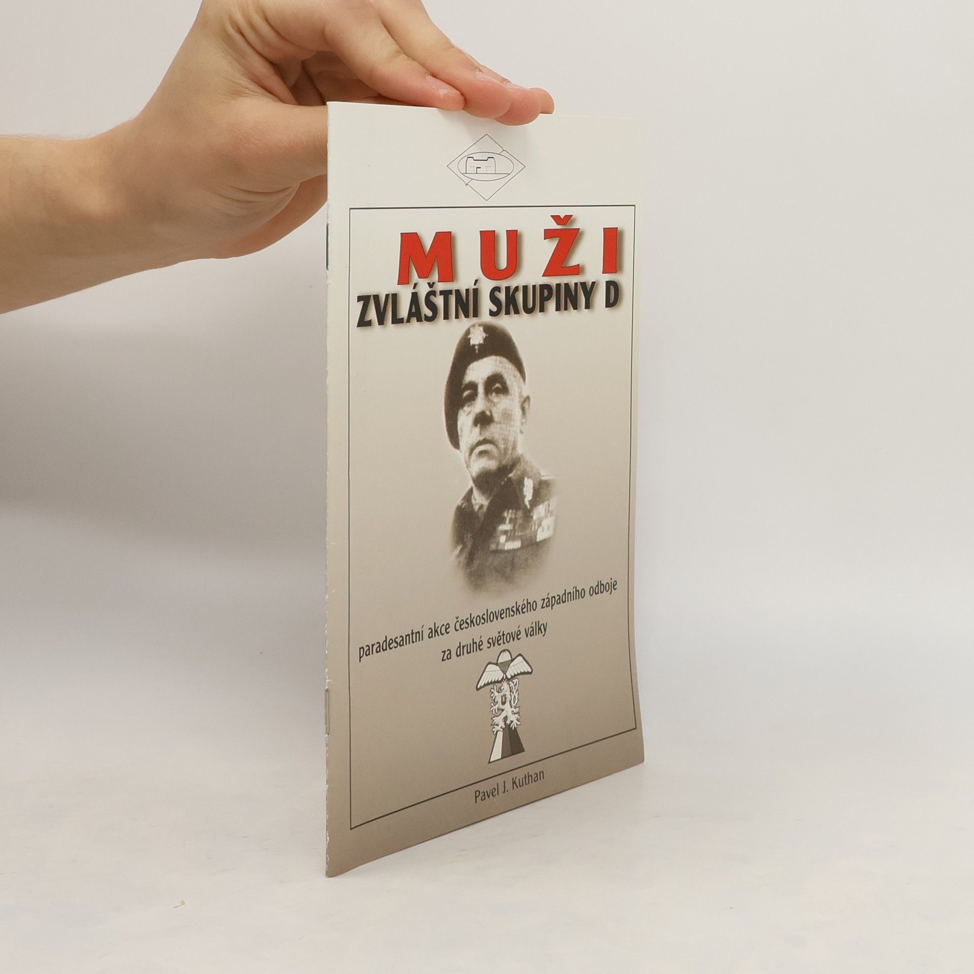 Pavel J. Kuthan Muži zvláštní skupiny D. Paradesantní akce československého západního odboje za druhé světové války