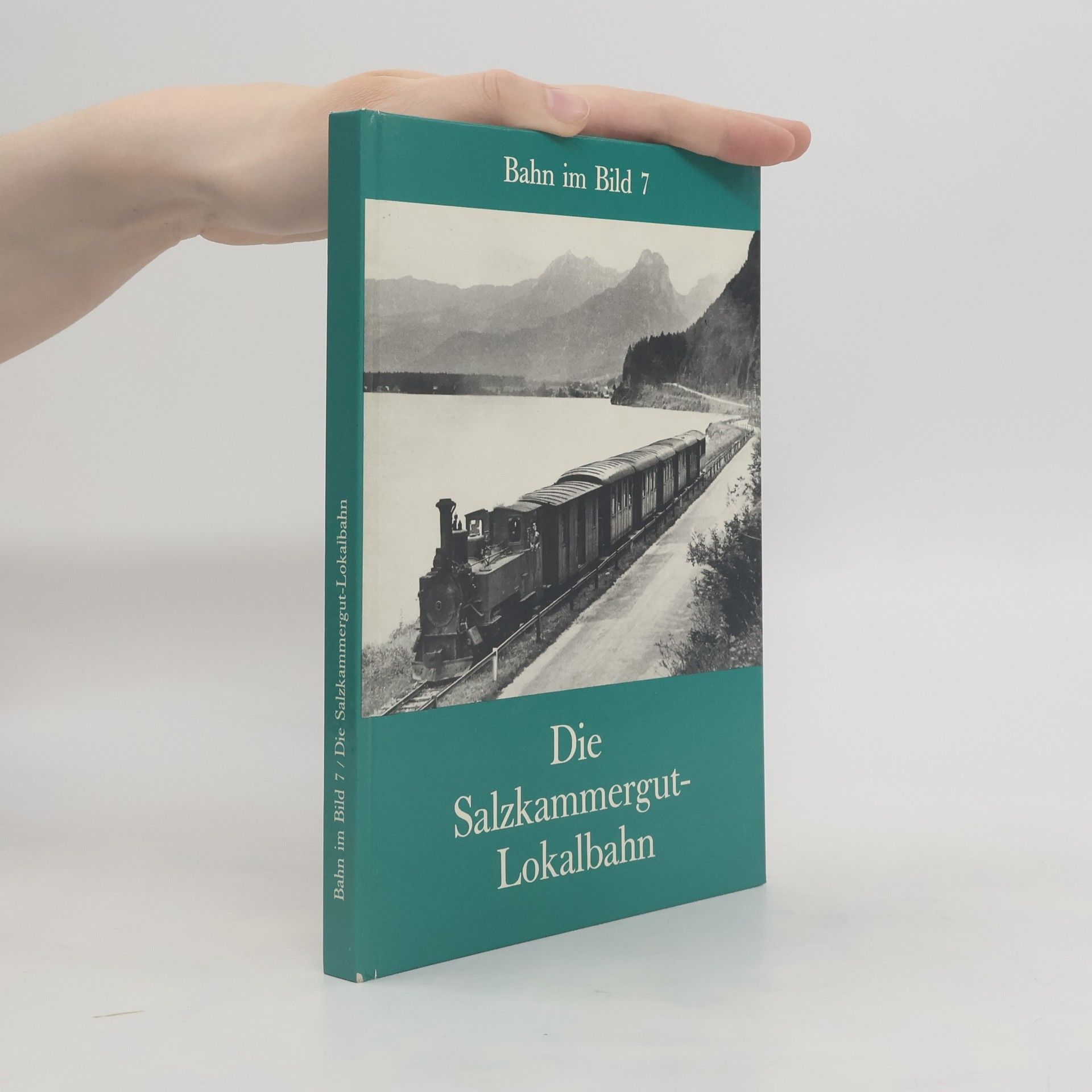 Autorenkollektiv Bahn im Bild 7. Die Salzkammergutlokalbahn