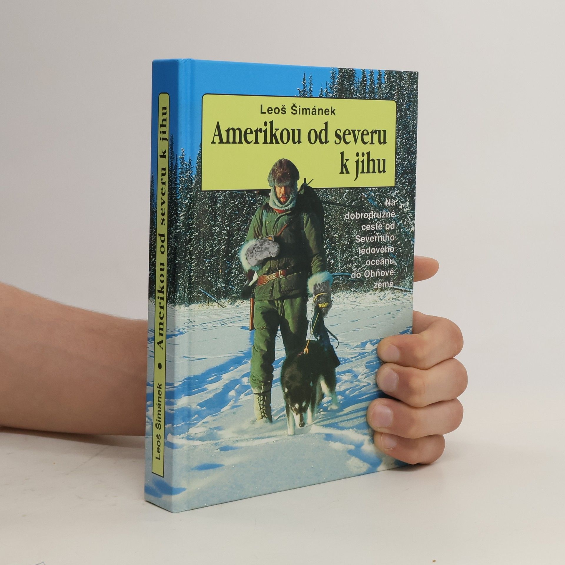 Leoš Šimánek Amerikou od severu k jihu. Na dobrodružné cestě ze Severního ledového oceánu do Ohňové země