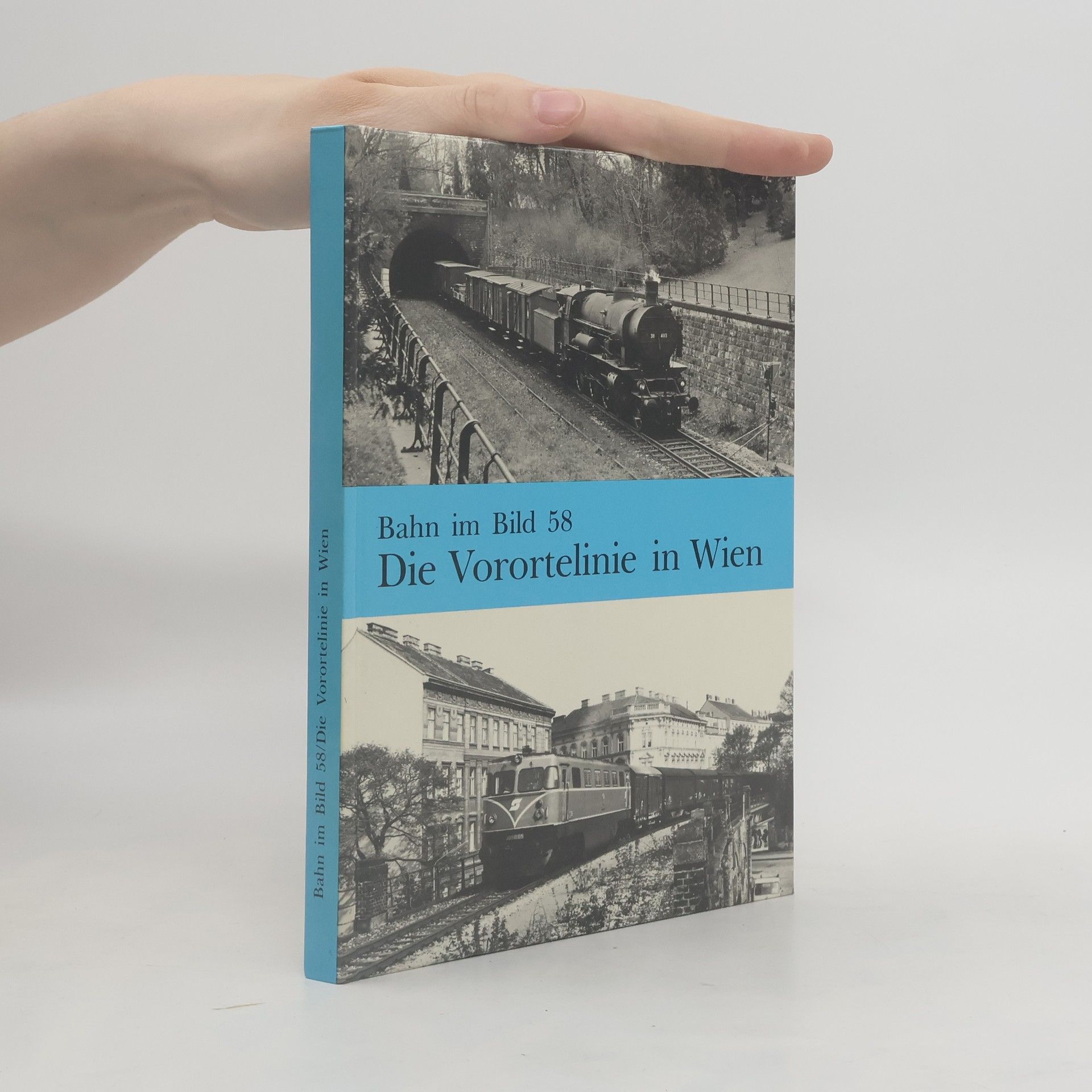 Peter Wegenstein Bahn im Bild 58. Die Vorortelinie in Wien