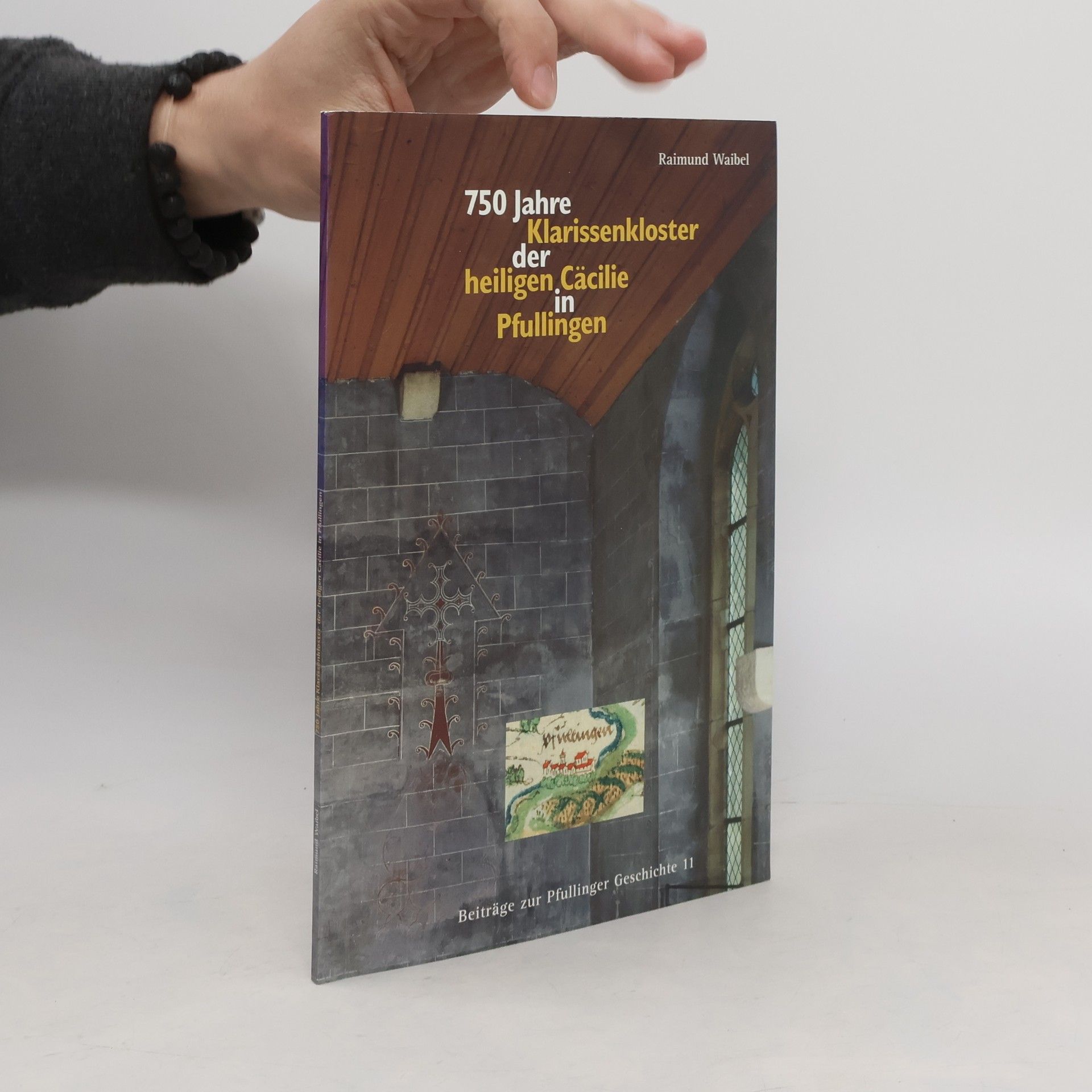 Raimund Waibel 750 Jahre Klarissenkloster der heiligen Cäcilie in Pfullingen