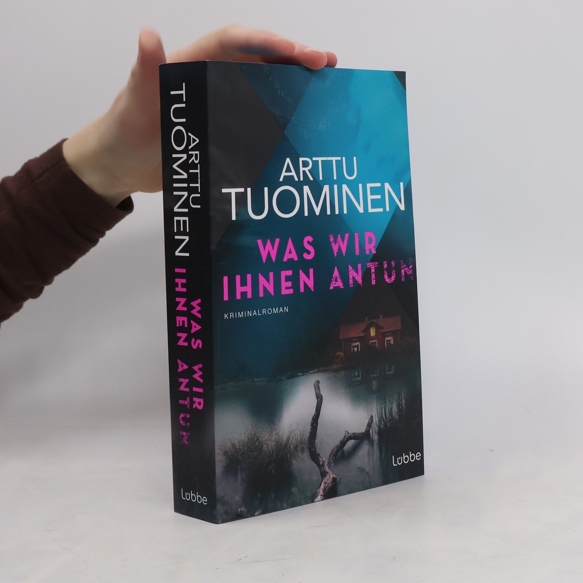 Arttu Tuominen Was wir ihnen antun. Kriminalroman. Ein Spannungsroman aus Finnland, der einem lange in Erinnerung bleibbt