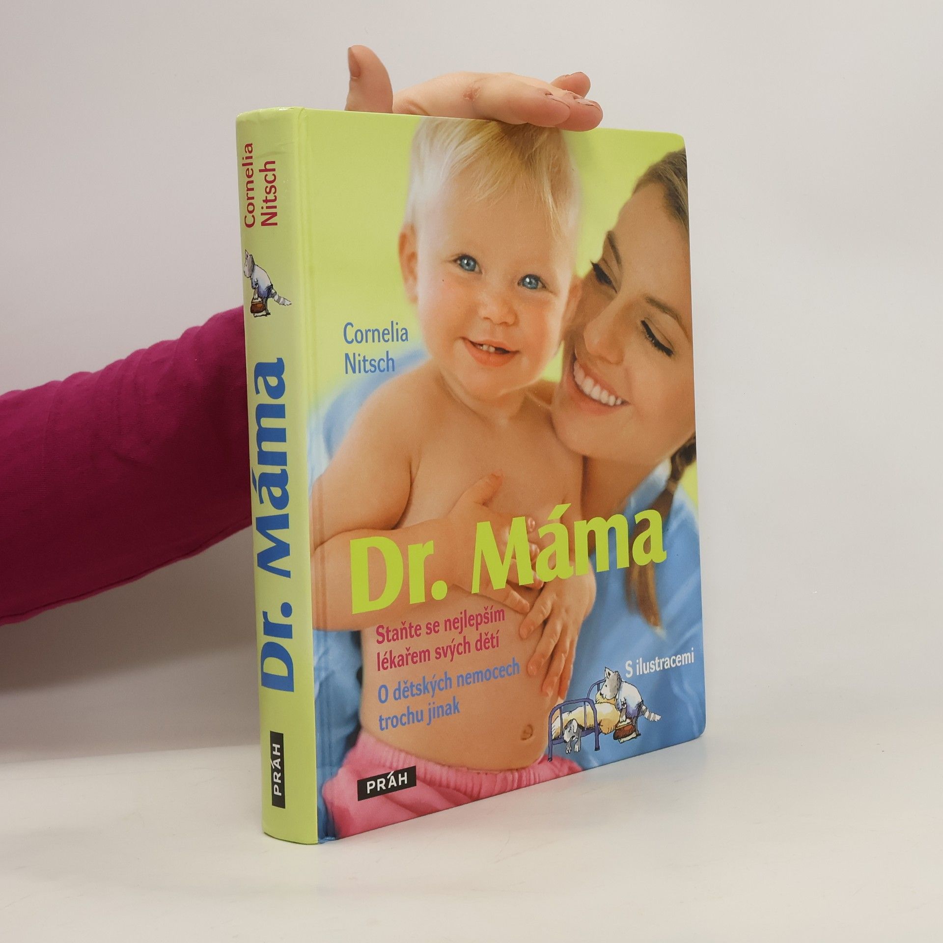 Cornelia Nitsch Dr. Máma: staňte se nejlepším lékařem svých dětí: o dětských nemocech trochu jinak