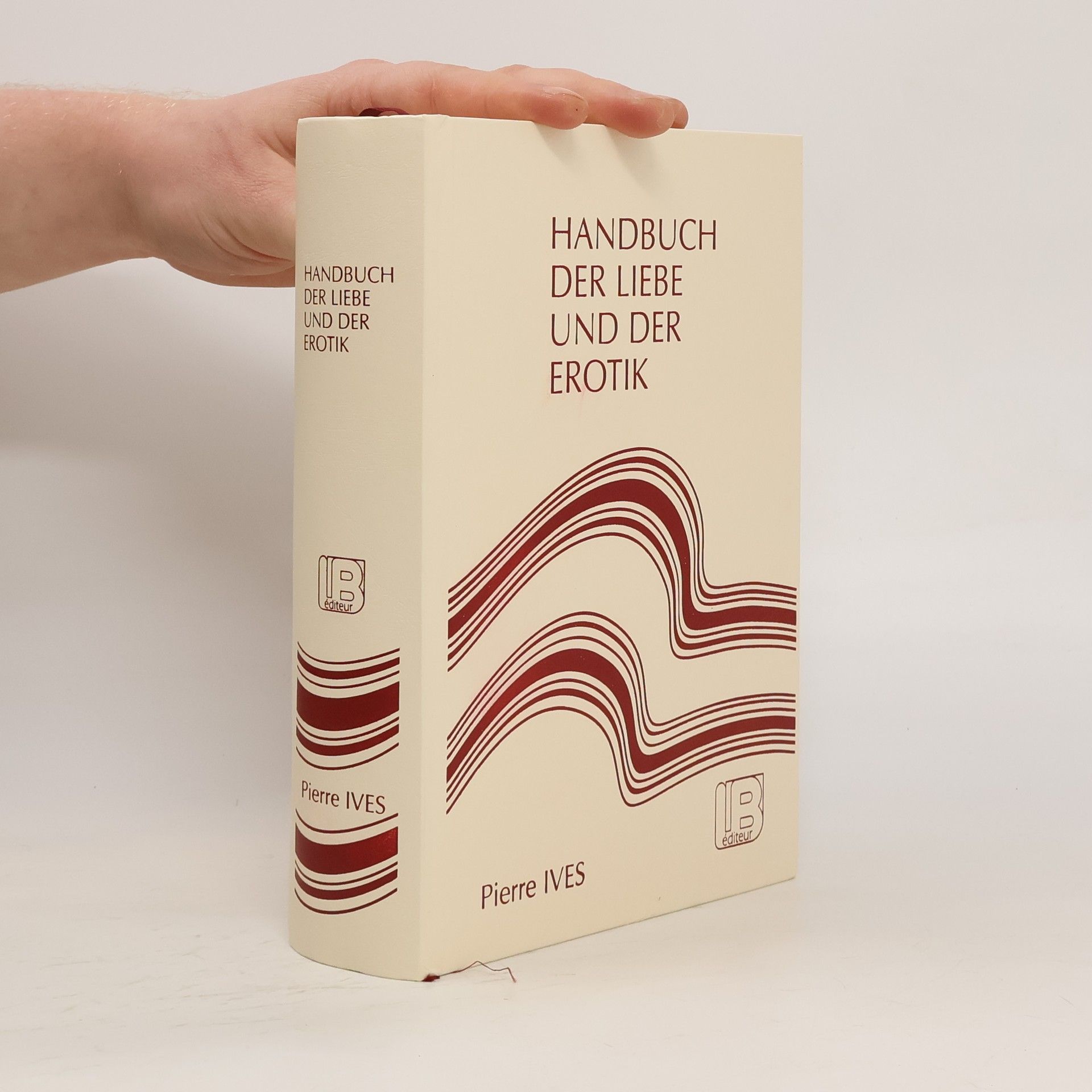 Pierre Ives Handbuch der Liebe und der Erotik