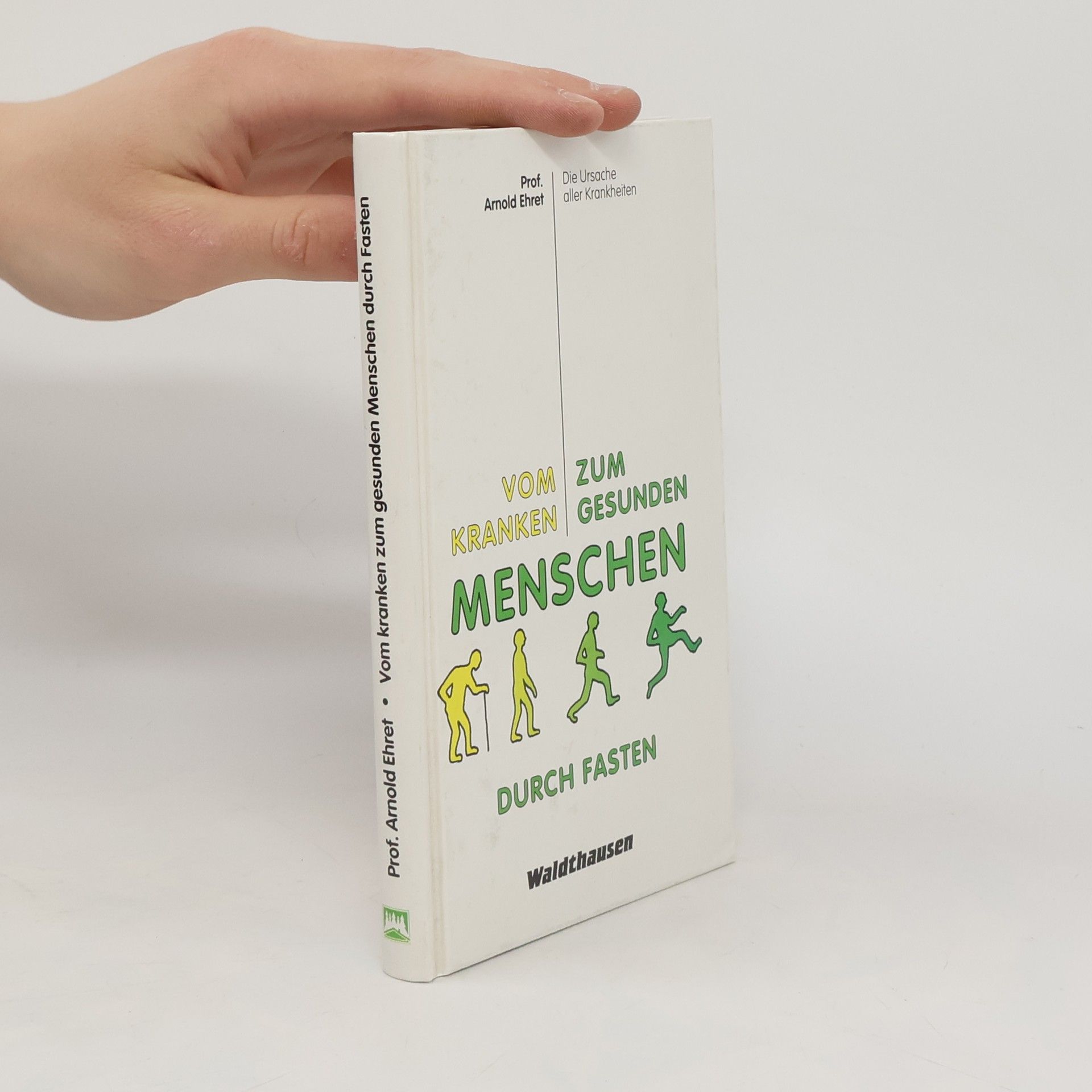 Arnold Ehret Vom kranken zum gesunden Menschen durch Fasten