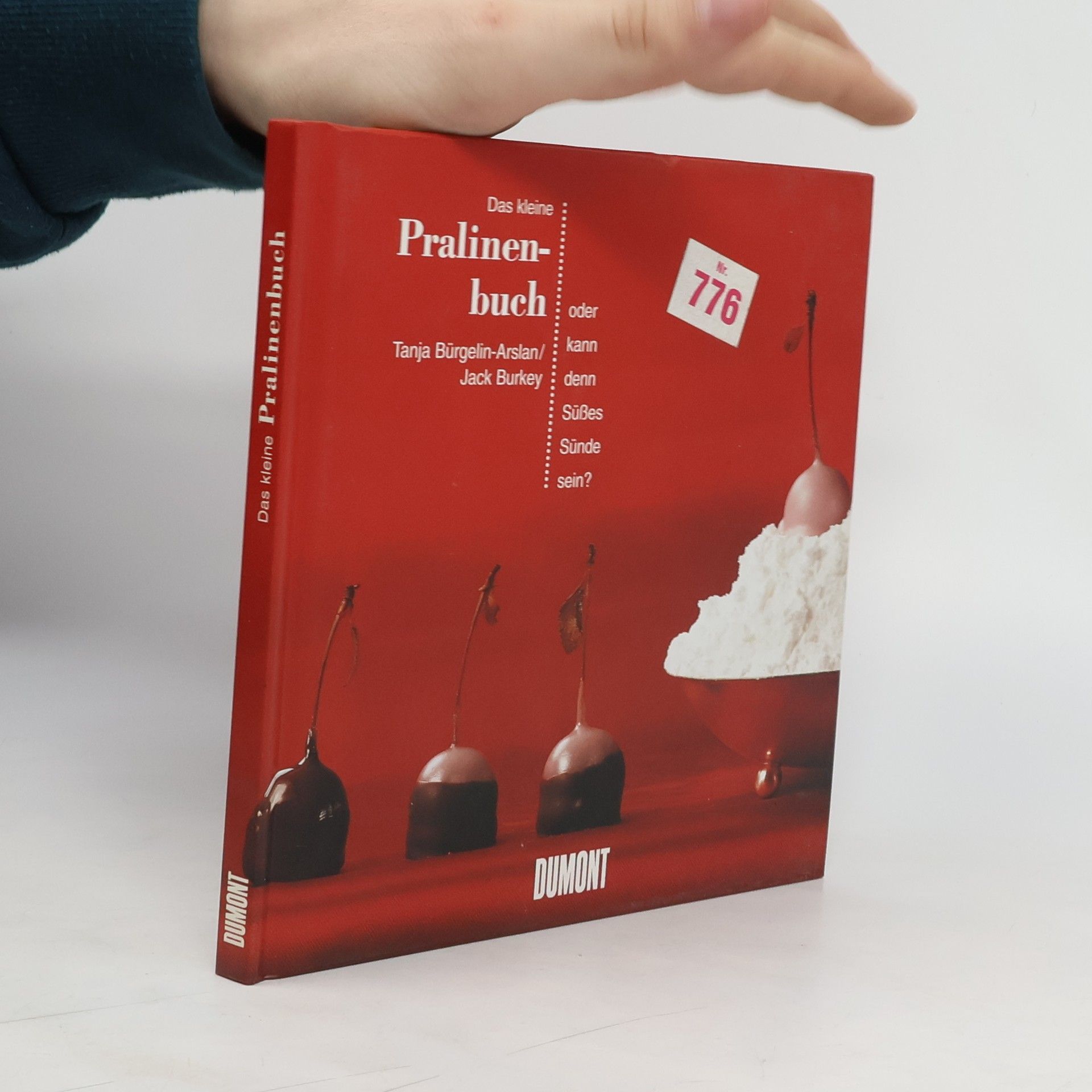 Tanja Bürgelin-Arslan Das kleine Pralinenbuch oder kann denn Süßes Sünde sein?