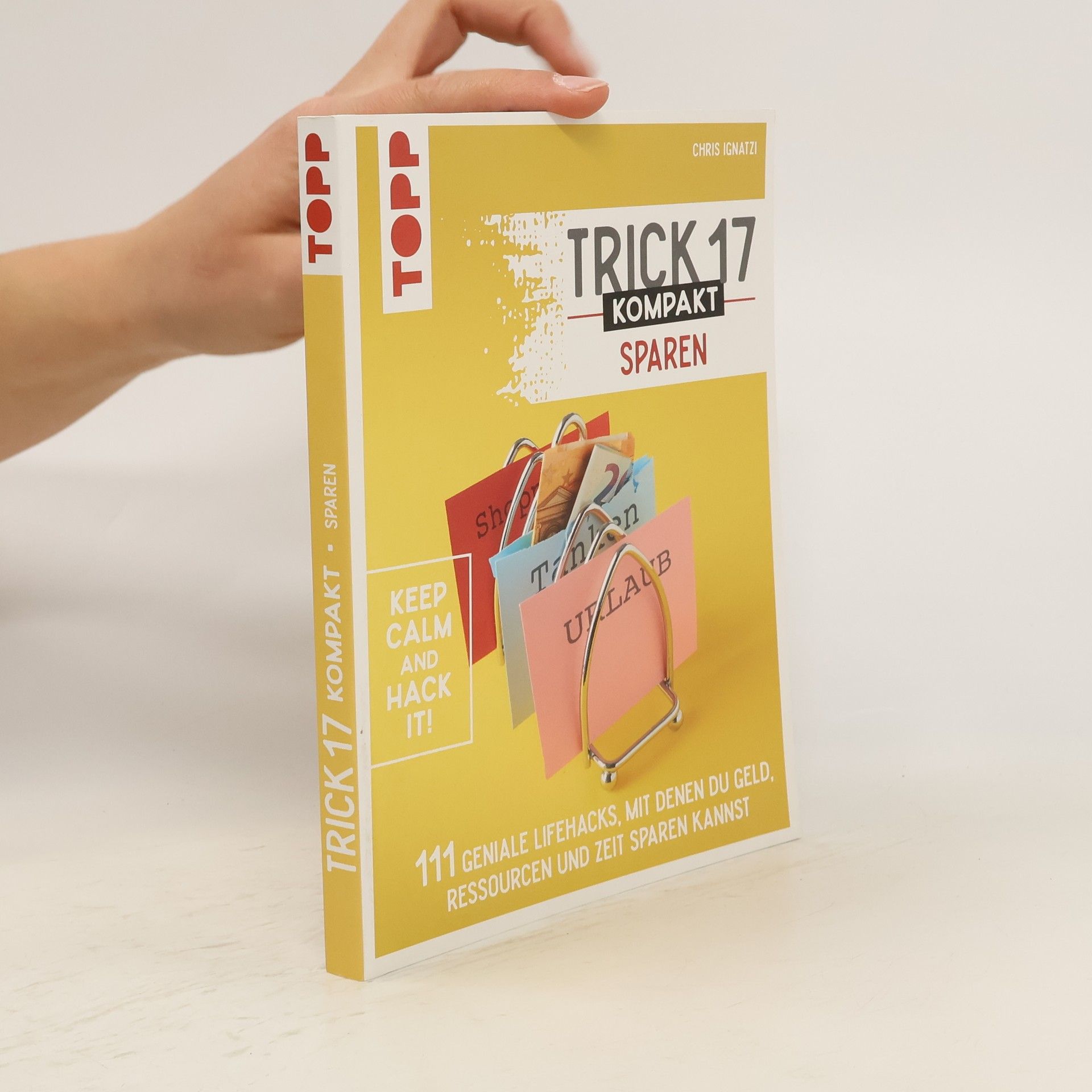 Chris Ignatzi Trick 17 kompakt Sparen. Clevere Tipps und Tricks für Verbraucherinnen und Verbraucher